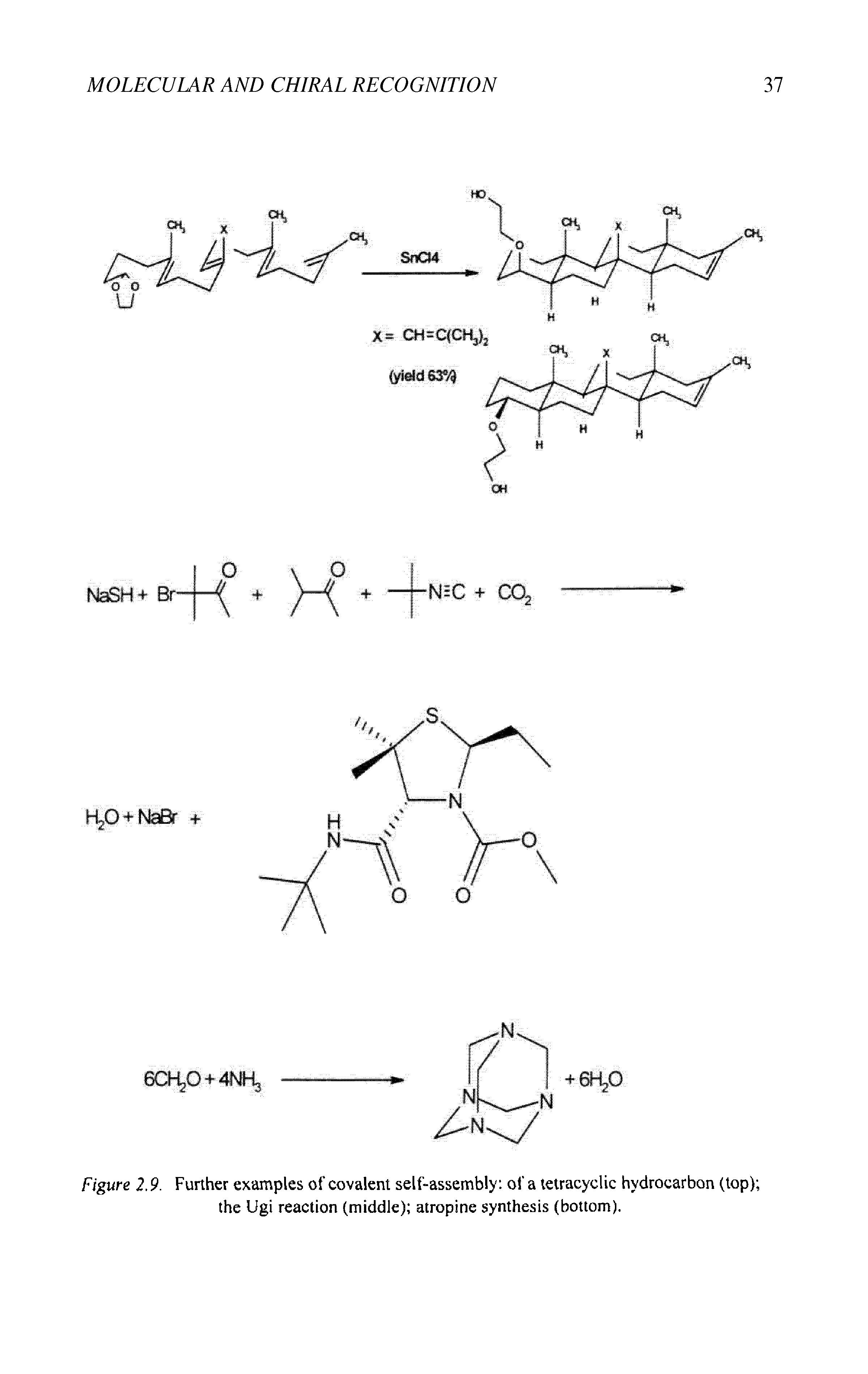 Figure 2.9. Further examples of covalent self-assembly of a tetracyclic hydrocarbon (top) the Ugi reaction (middle) atropine synthesis (bottom).