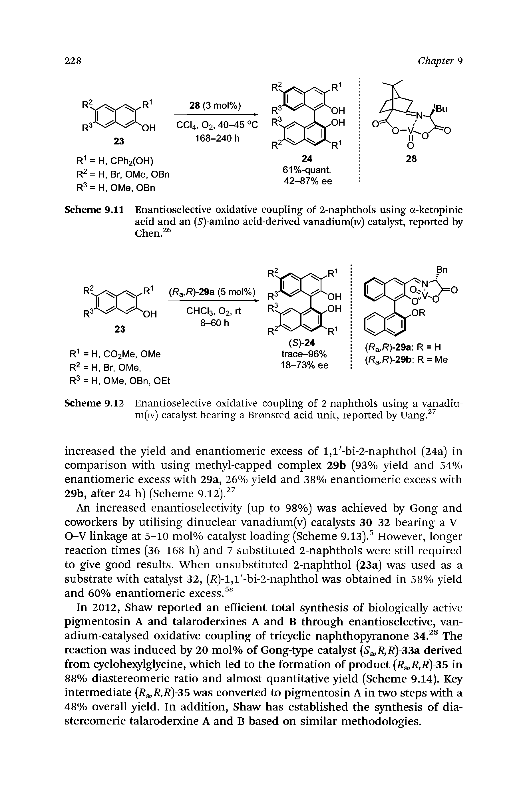 Scheme 9.11 Enantioselective oxidative coupling of 2-naphthols using a-ketopinic acid and an (S)-amino acid-derived vanadium(iv) catalyst, reported ly Chen. ...