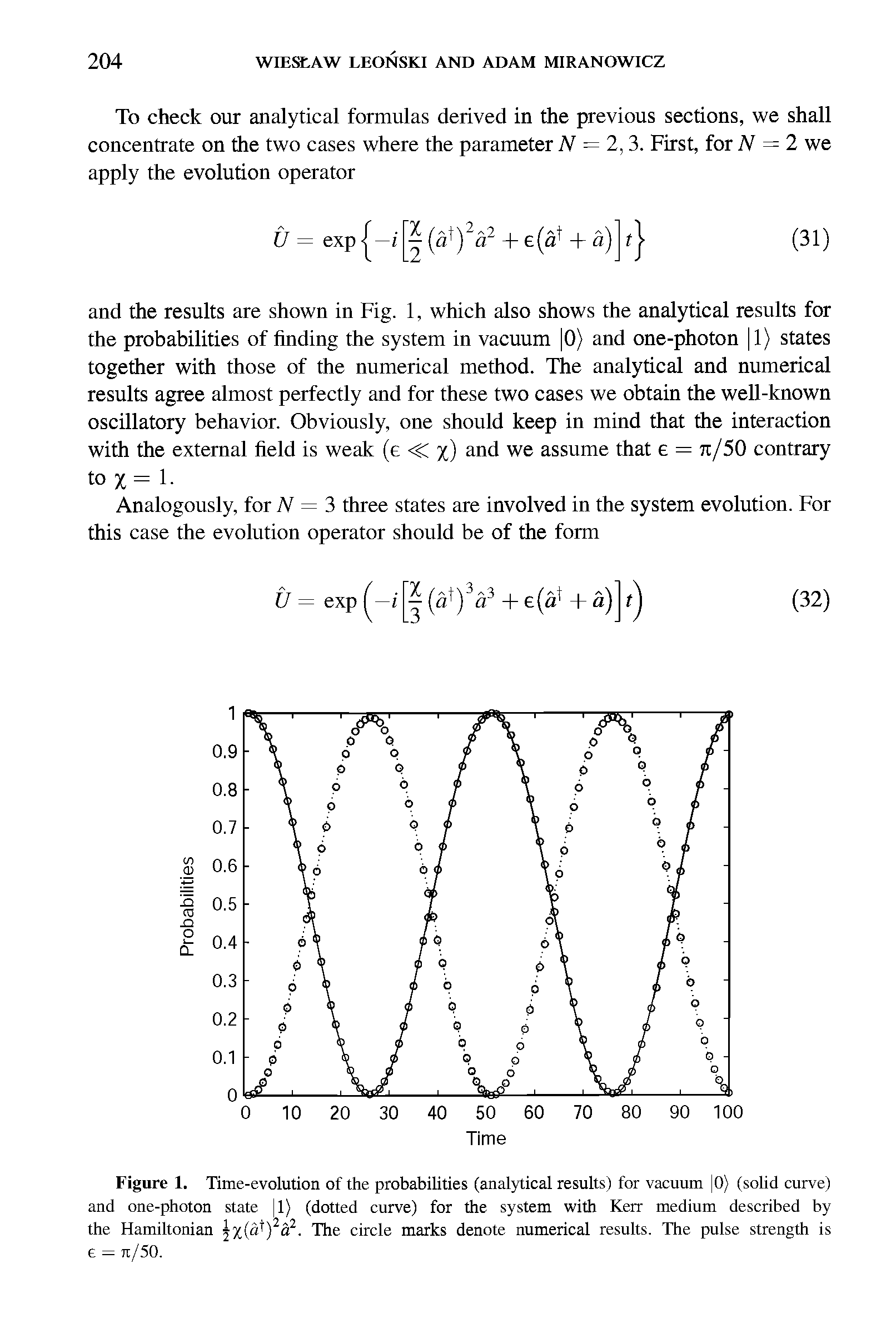 Figure 1. Time-evolution of the probabilities (analytical results) for vacuum 0) (solid curve) and one-photon state 1) (dotted curve) for the system with Kerr medium described by the Hamiltonian j%(di)2a2. The circle marks denote numerical results. The pulse strength is e = ti/50.