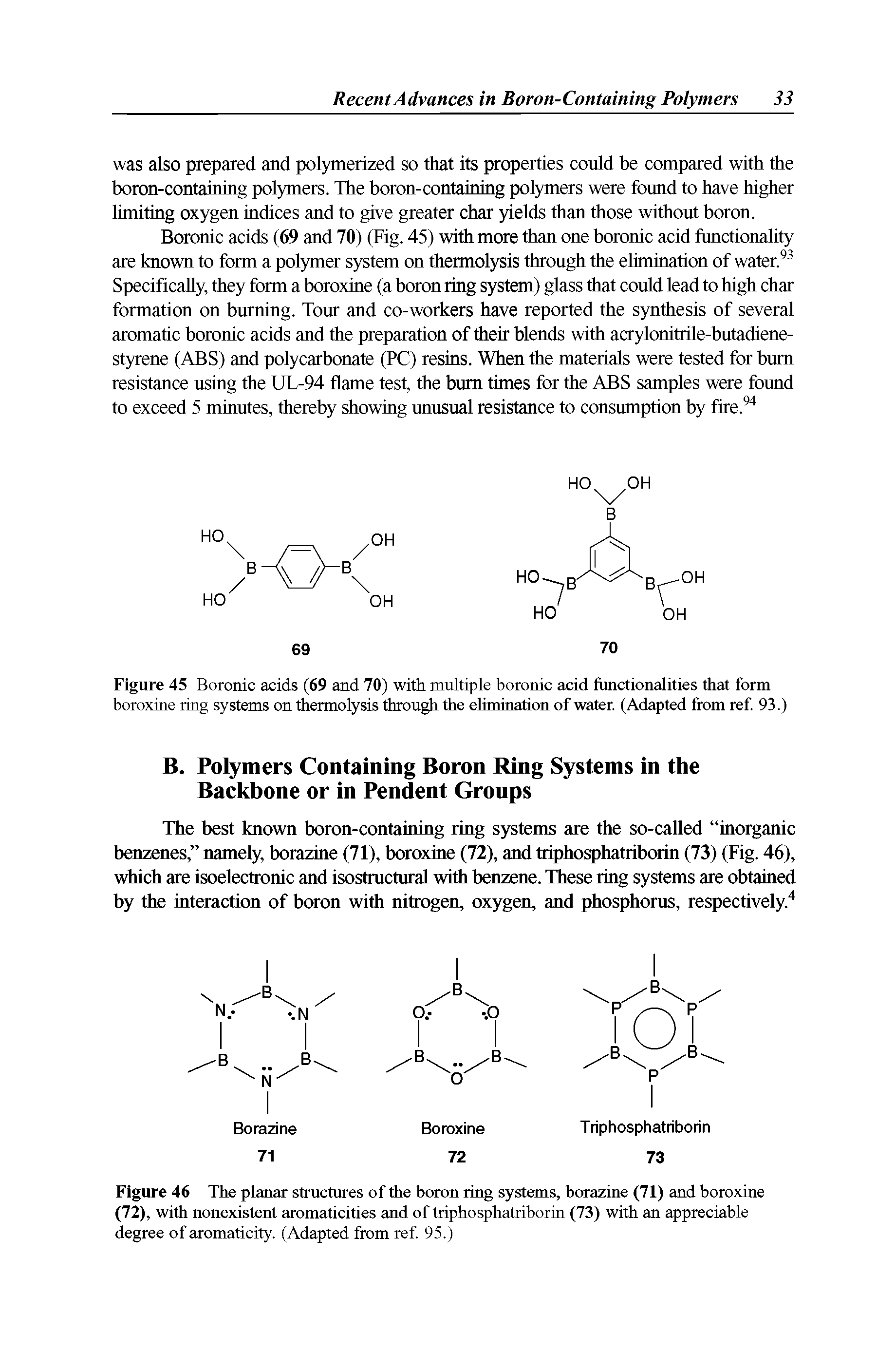 Figure 46 The planar structures of the boron ring systems, borazine (71) and boroxine (72), with nonexistent aromaticities and of triphosphatriborin (73) with an appreciable degree of aromaticity. (Adapted from ref. 95.)...