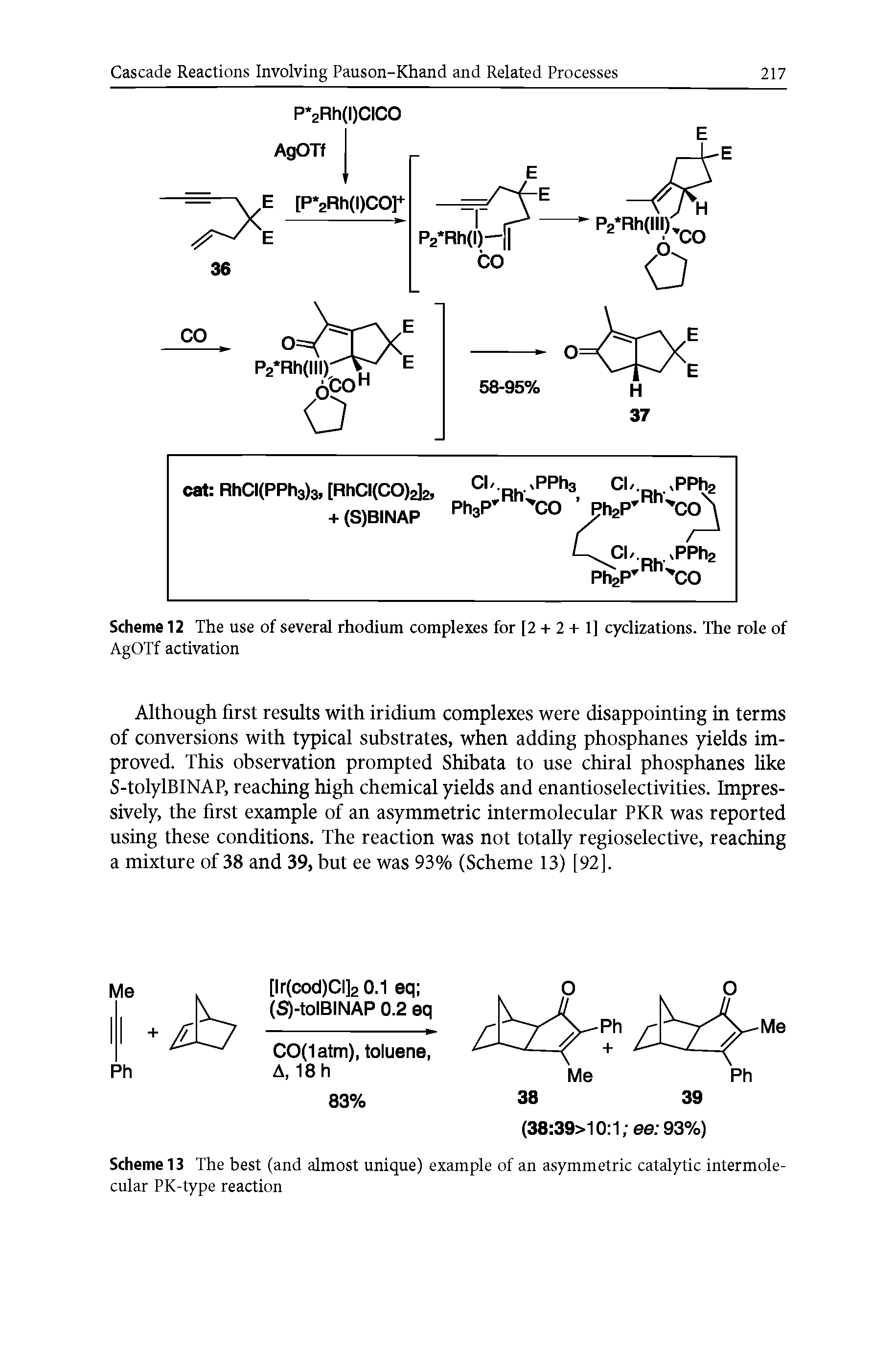 Scheme 13 The best (and almost unique) example of an asymmetric catalytic intermolecular PK-type reaction...