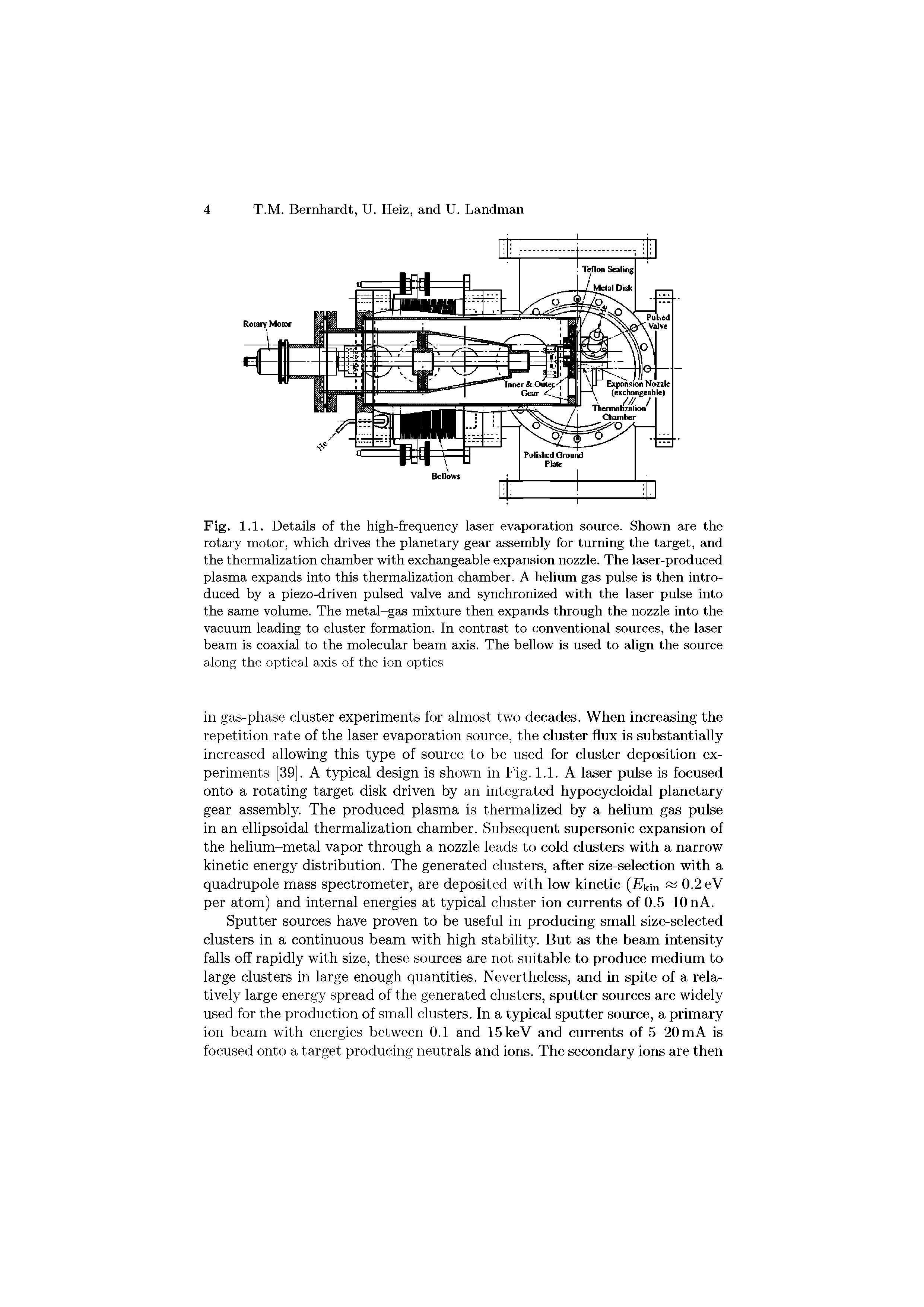 Fig. 1.1. Details of the high-frequency iaser evaporation source. Shown are the rotary motor, which drives the planetary gear assembly for turning the target, and the thermalization chamber with exchangeable expansion nozzie. The iaser-produced plasma expands into this thermalization chamber. A heiium gas puise is then introduced by a piezo-driven pulsed valve and synchronized with the iaser puise into the same volume. The metal-gas mixture then expands through the nozzie into the vacuum leading to cluster formation. In contrast to conventional sources, the laser beam is coaxial to the molecular beam axis. The bellow is used to aiign the source along the optical axis of the ion optics...