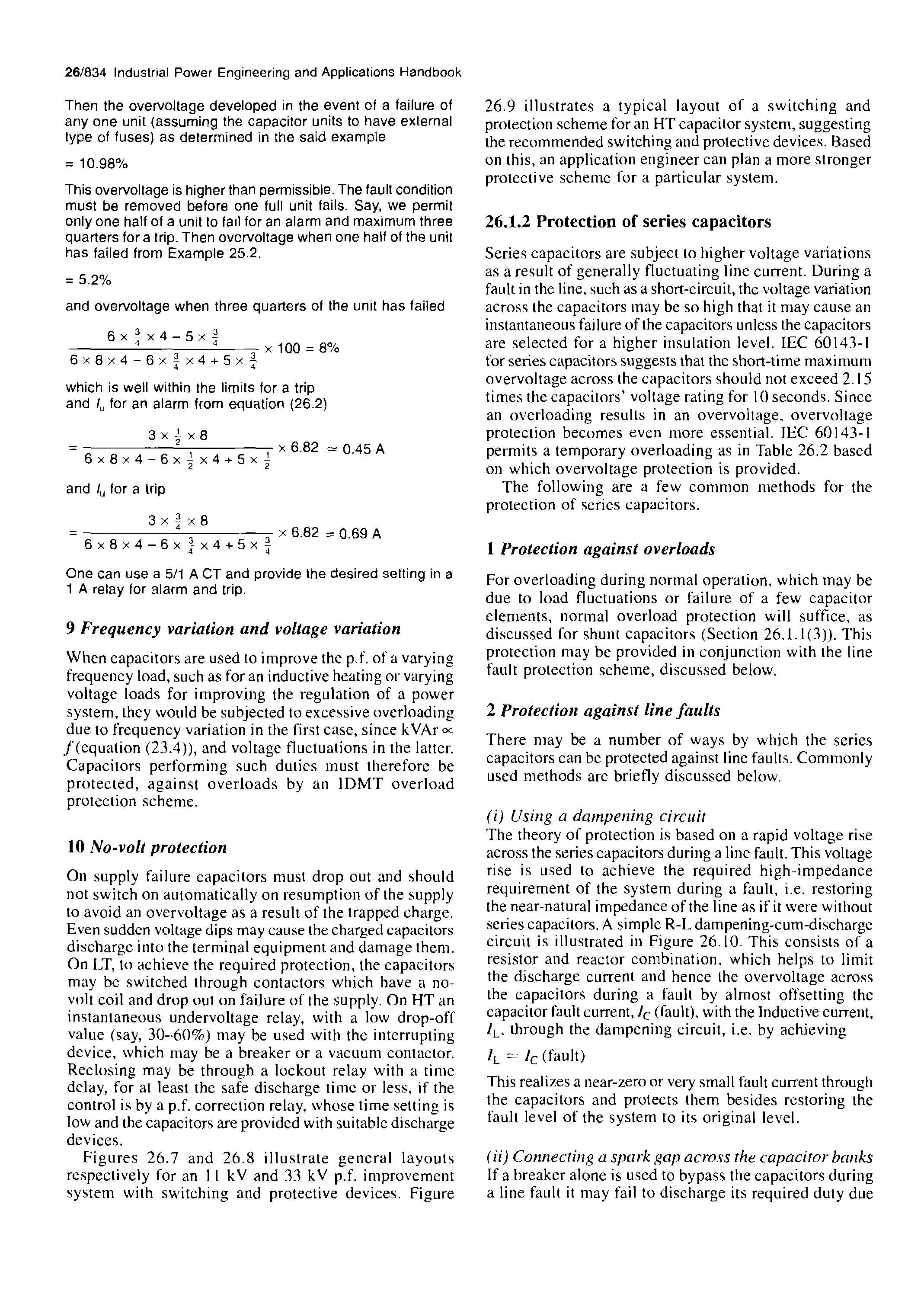 Figures 26.7 and 26.8 illustrate general layouts respectively for an 1 I kV and 33 kV p.f. improvement system with sw itching and protective devices. Figure...