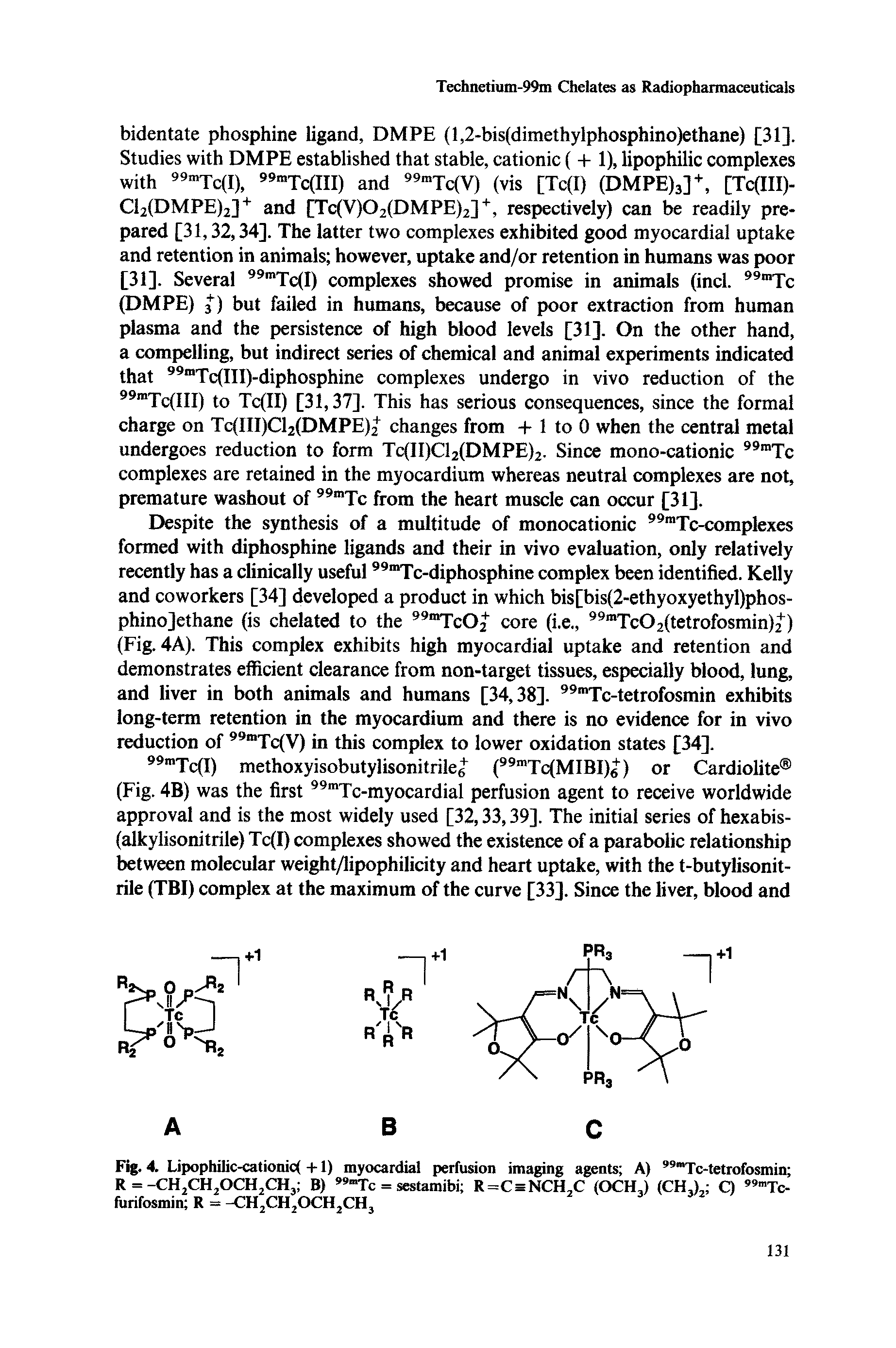 Fig. 4. Lipophilic-cationic( +1) myocardial perfusion imaging agents A) 99mTc-tetrofosmin R = -CH2CH,0CH,CH3 B), 9"Tc = sestamibi R=C=NCH,C (OCHJ (CH,), Q 99mTc-furifosmin R = -CH2CH2OCH2CH3...