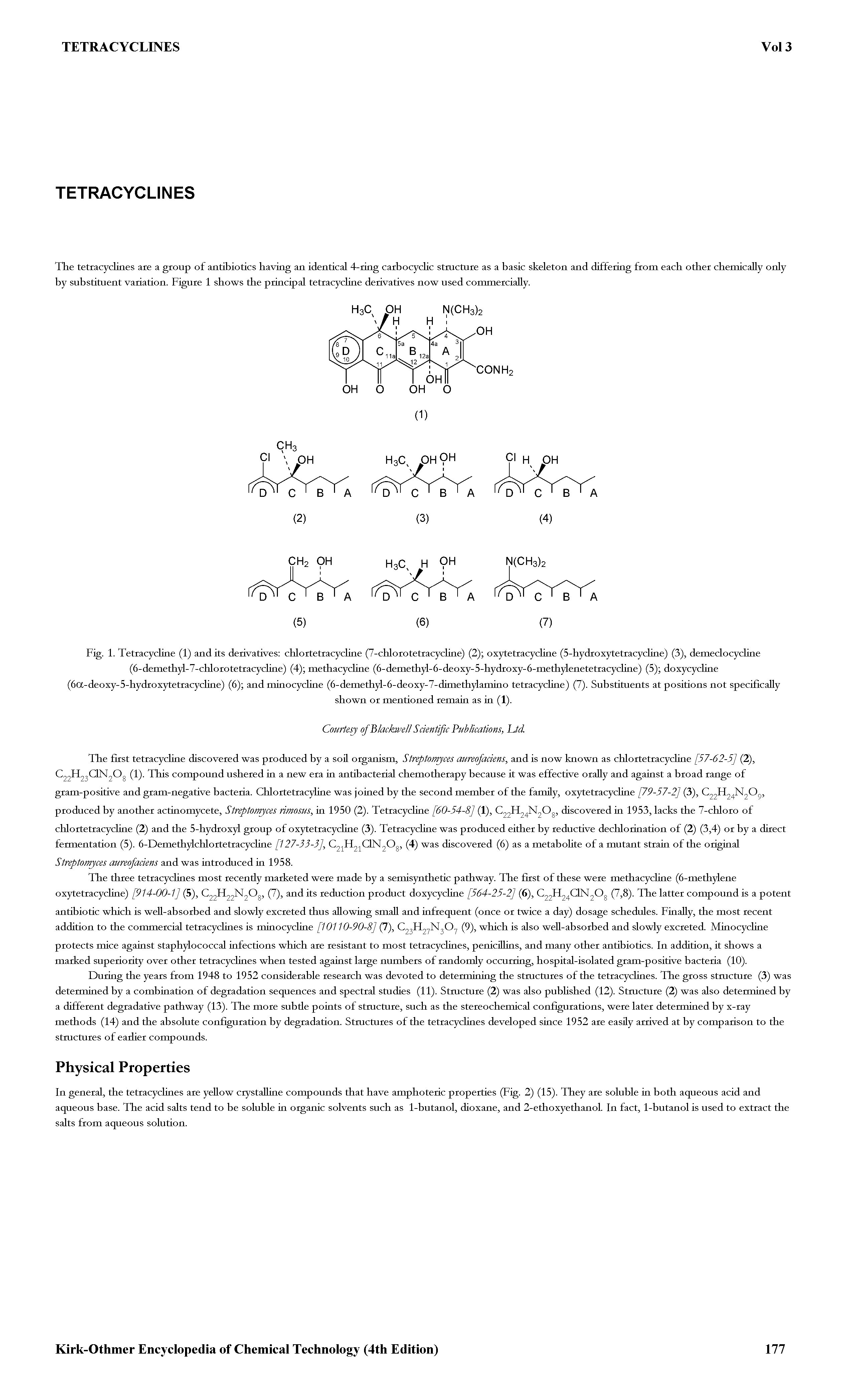 Fig. 1. Tetracycline (1) and its derivatives chlortetracycline (7-chlorotetracycline) (2) oxytetracycline (5-hydroxytetracycline) (3), demeclocycline (6-demethyl-7-chlorotetracycline) (4) methacycline (6-demethyl-6-deoxy-5-hydroxy-6-methylenetetracycline) (5) doxycycline (6a-deoxy-5-hydroxytetracycline) (6) and minocycline (6-demethy1-6-deoxy-7-dimethy1 amino tetracycline) (7). Substituents at positions not specifically...