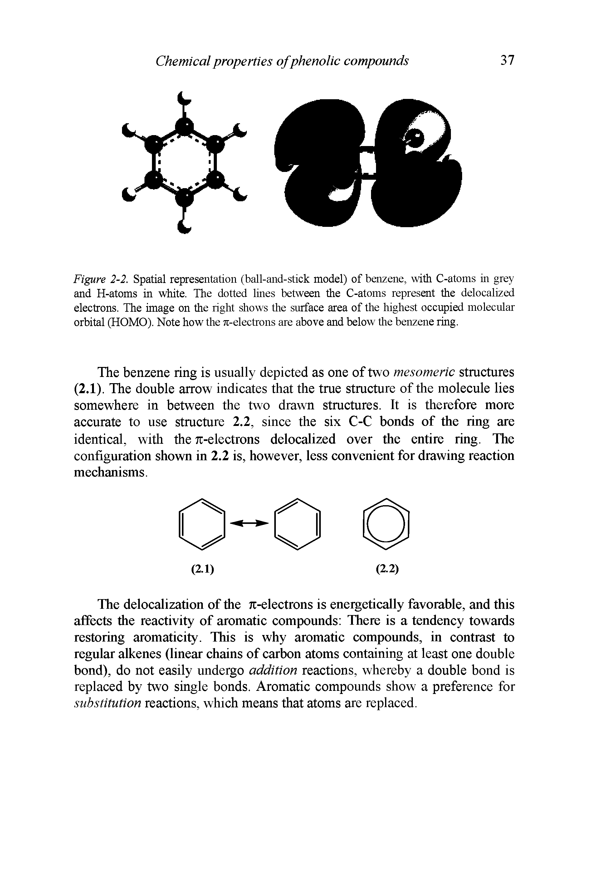 Figure 2-2. Spatial representation (ball-and-stick model) of benzene, with C-atoms in grey and H-atoms in white. The dotted lines between the C-atoms represent the delocalized electrons. The image on the right shows the surface area of the highest occupied molecular orbital (HOMO). Note how the 71-electrons are above and below the benzene ring.