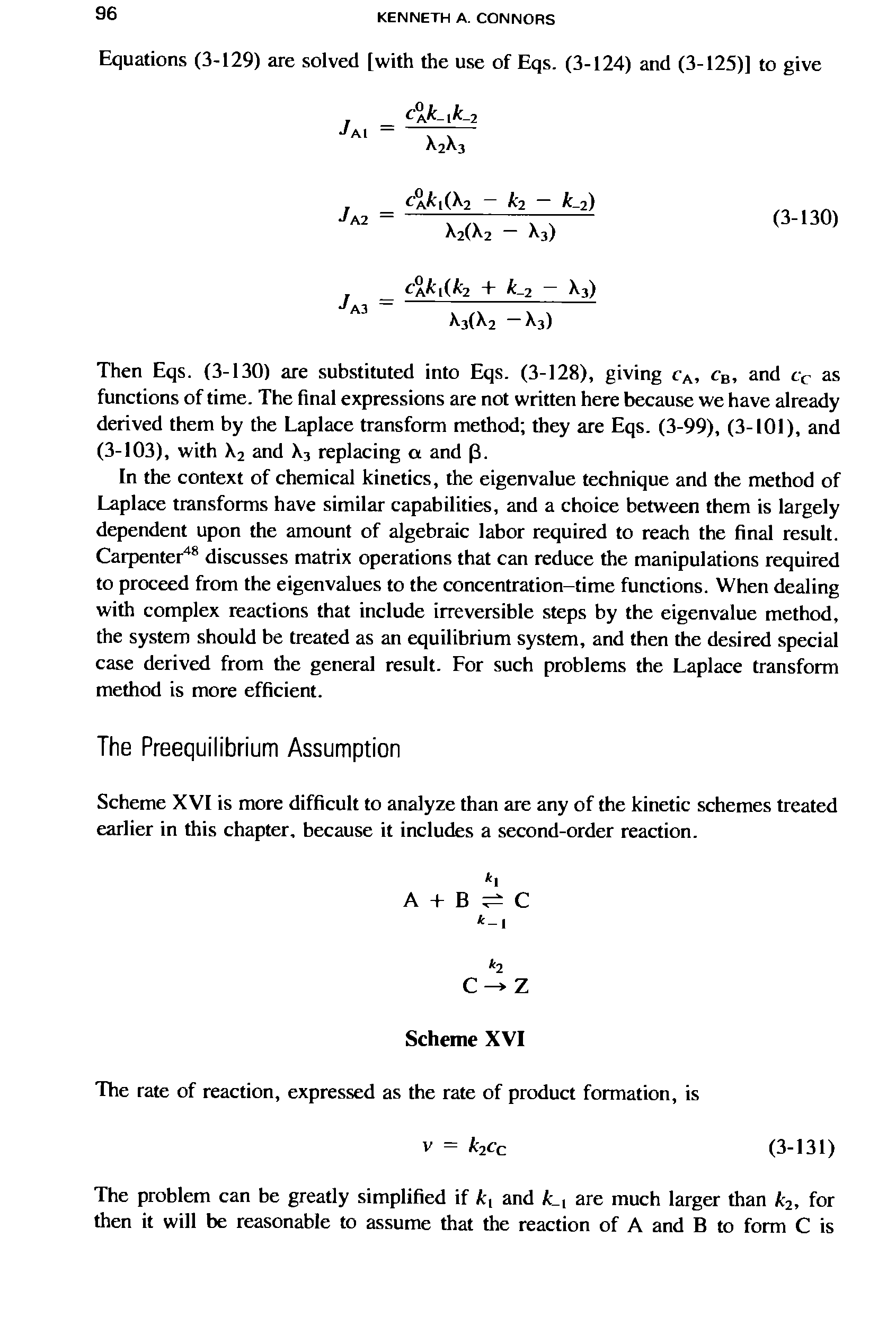 Scheme XVI is more difficult to analyze than are any of the kinetic schemes treated earlier in this chapter, because it includes a second-order reaction.