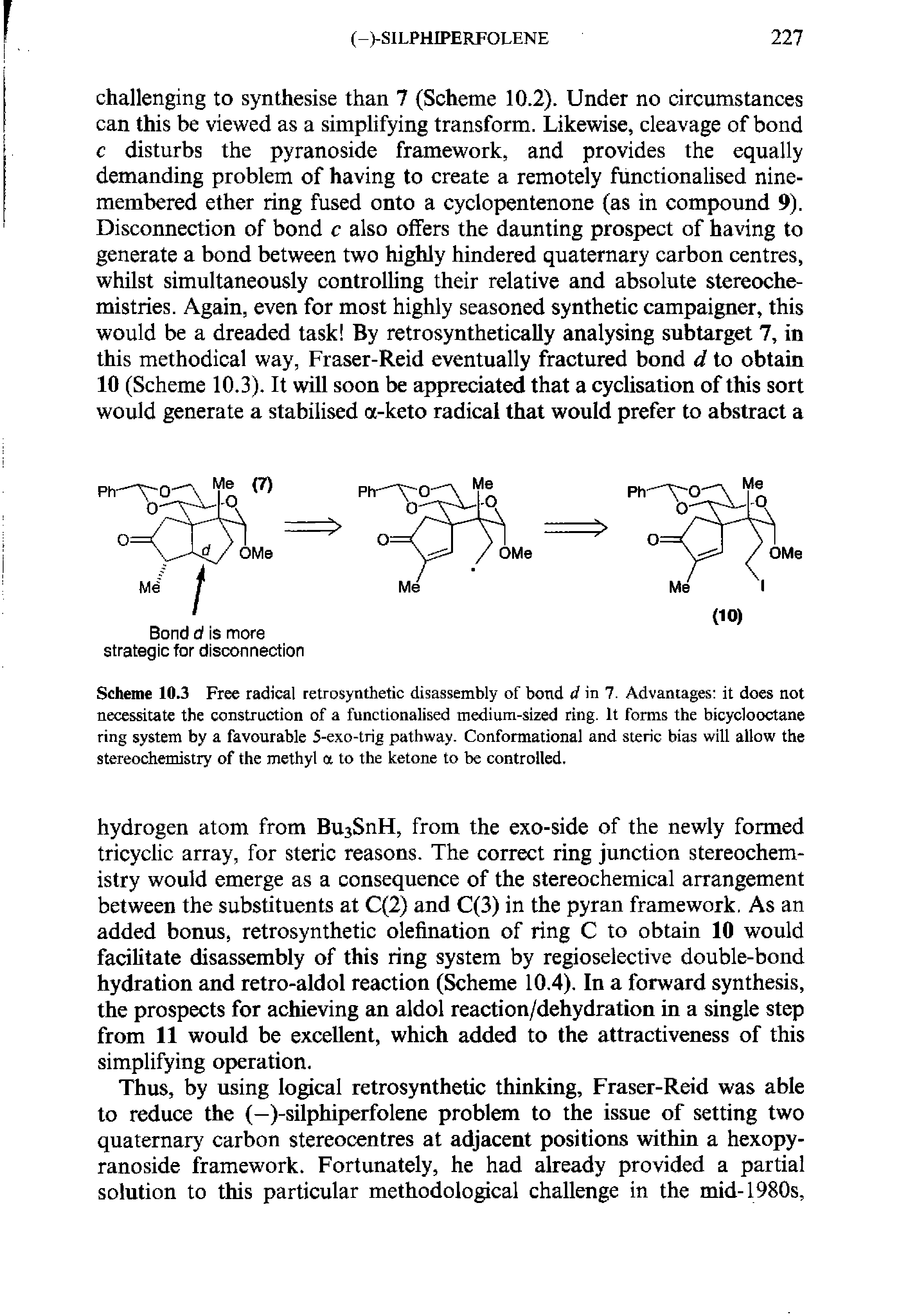 Scheme 10.3 Free radical retrosynthetic disassembly of bond d in 7. Advantages it does not necessitate the construction of a functionalised medium-sized ring. It forms the bicyclooctane ring system by a favourable 5-exo-trig pathway. Conformational and steric bias will allow the stereochemistry of the methyl a to the ketone to be controlled.