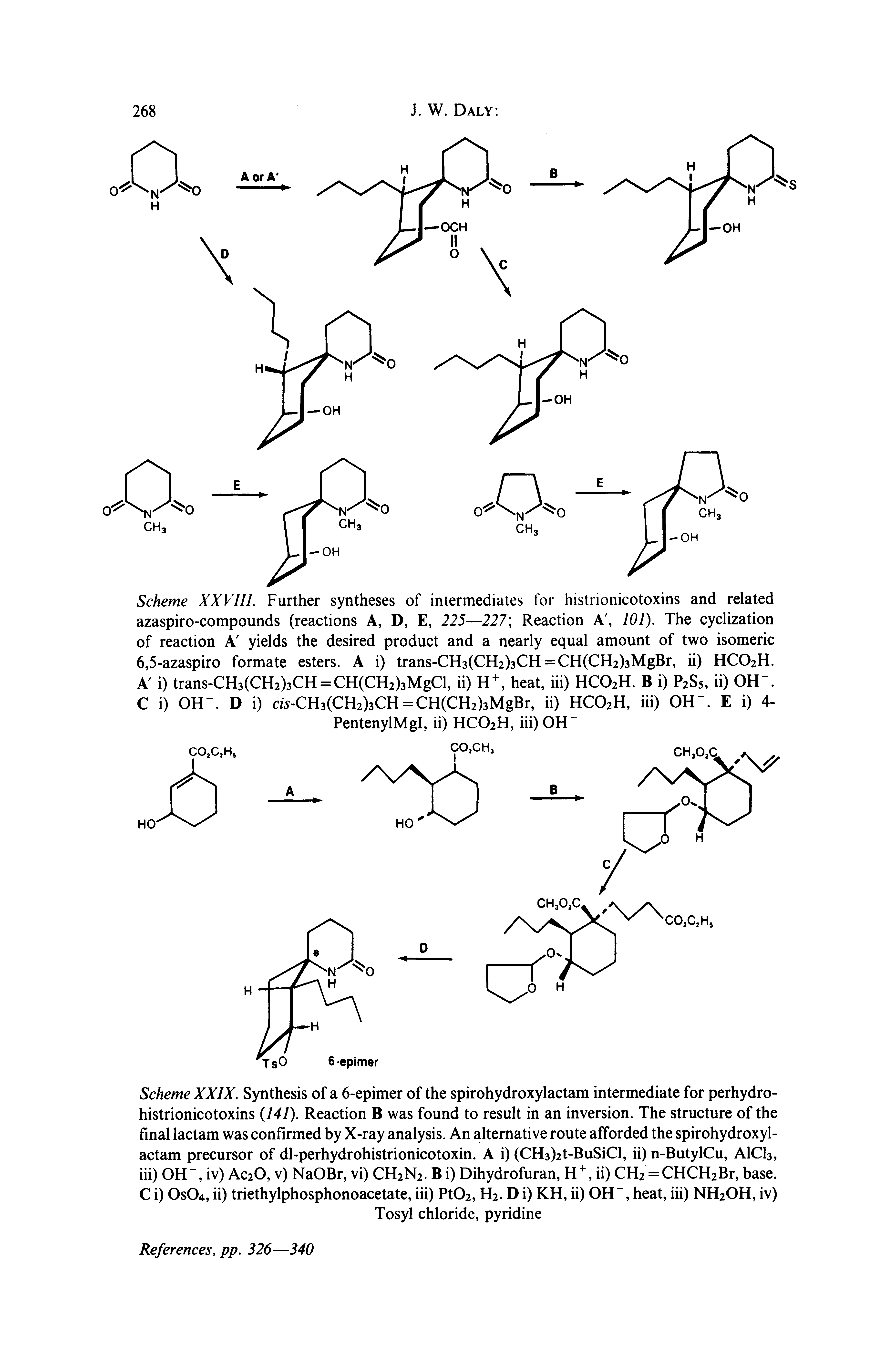 Scheme XXIX. Synthesis of a 6-epimer of the spirohydroxylactam intermediate for perhydro-histrionicotoxins I4I). Reaction B was found to result in an inversion. The structure of the final lactam was confirmed by X-ray analysis. An alternative route afforded the spirohydroxylactam precursor of dl-perhydrohistrionicotoxin. A i) (CH3)2t-BuSiCl, ii) n-ButylCu, AICI3, hi) OH", iv) AC2O, V) NaOBr, vi) CH2N2. B i) Dihydrofuran, ii) CH2 = CHCH2Br, base. C i) OSO4, ii) triethylphosphonoacetate, hi) Pt02, H2. Di) KH, ii) OH", heat, hi) NH2OH, iv)...
