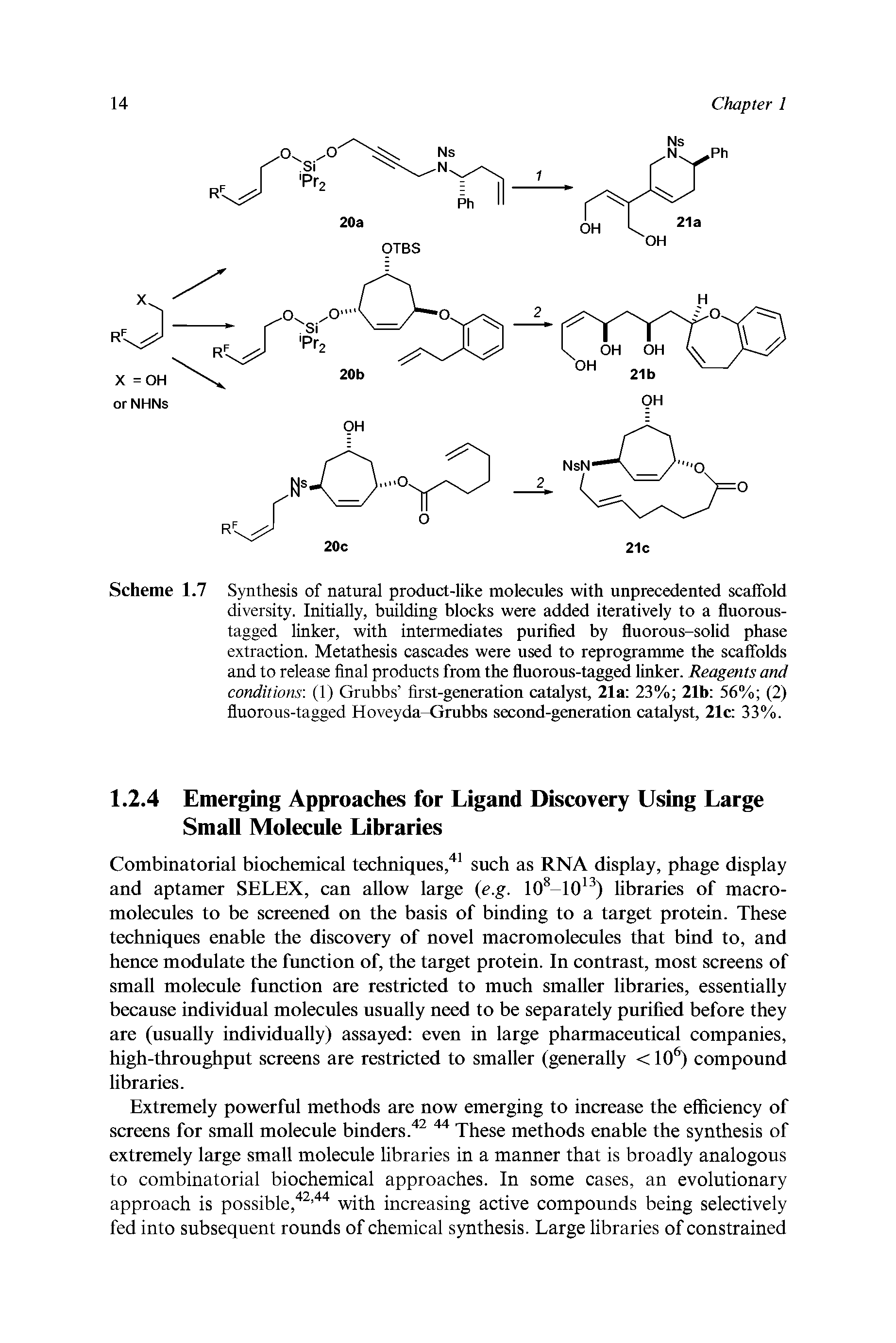 Scheme 1.7 Synthesis of natural product-like molecules with unprecedented scaffold diversity. Initially, building blocks were added iteratively to a fluorous-tagged linker, with intermediates purified by fluorous-solid phase extraction. Metathesis cascades were used to reprogramme the scaffolds and to release final products from the fluorous-tagged linker. Reagents and conditions. (1) Grubbs first-generation catalyst, 21a 23% 21b 56% (2) fluorous-tagged Hoveyda-Grubbs second-generation eatalyst, 21c 33%.