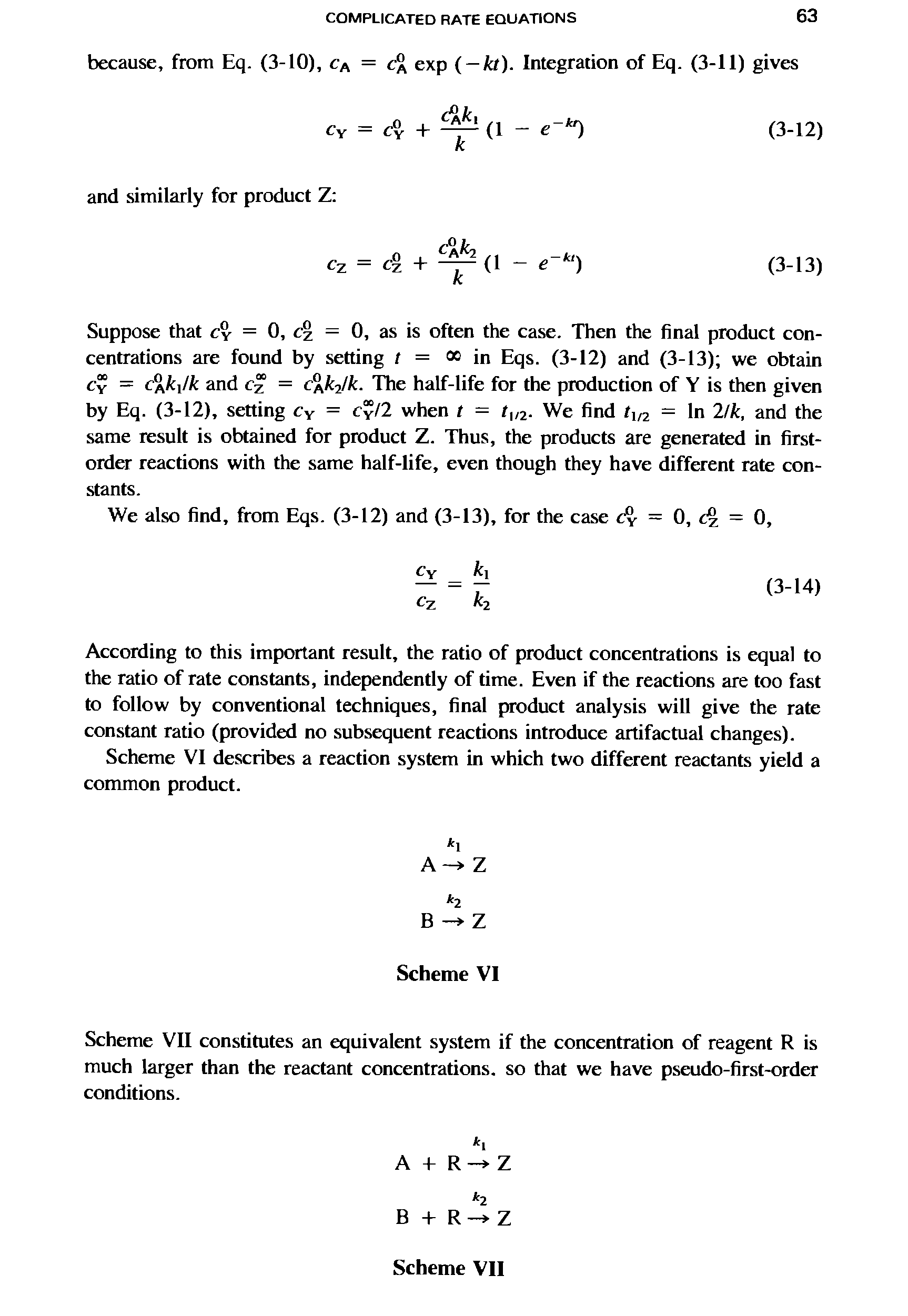 Scheme VII constitutes an equivalent system if the concentration of reagent R is much larger than the reactant concentrations, so that we have pseudo-first-order conditions.