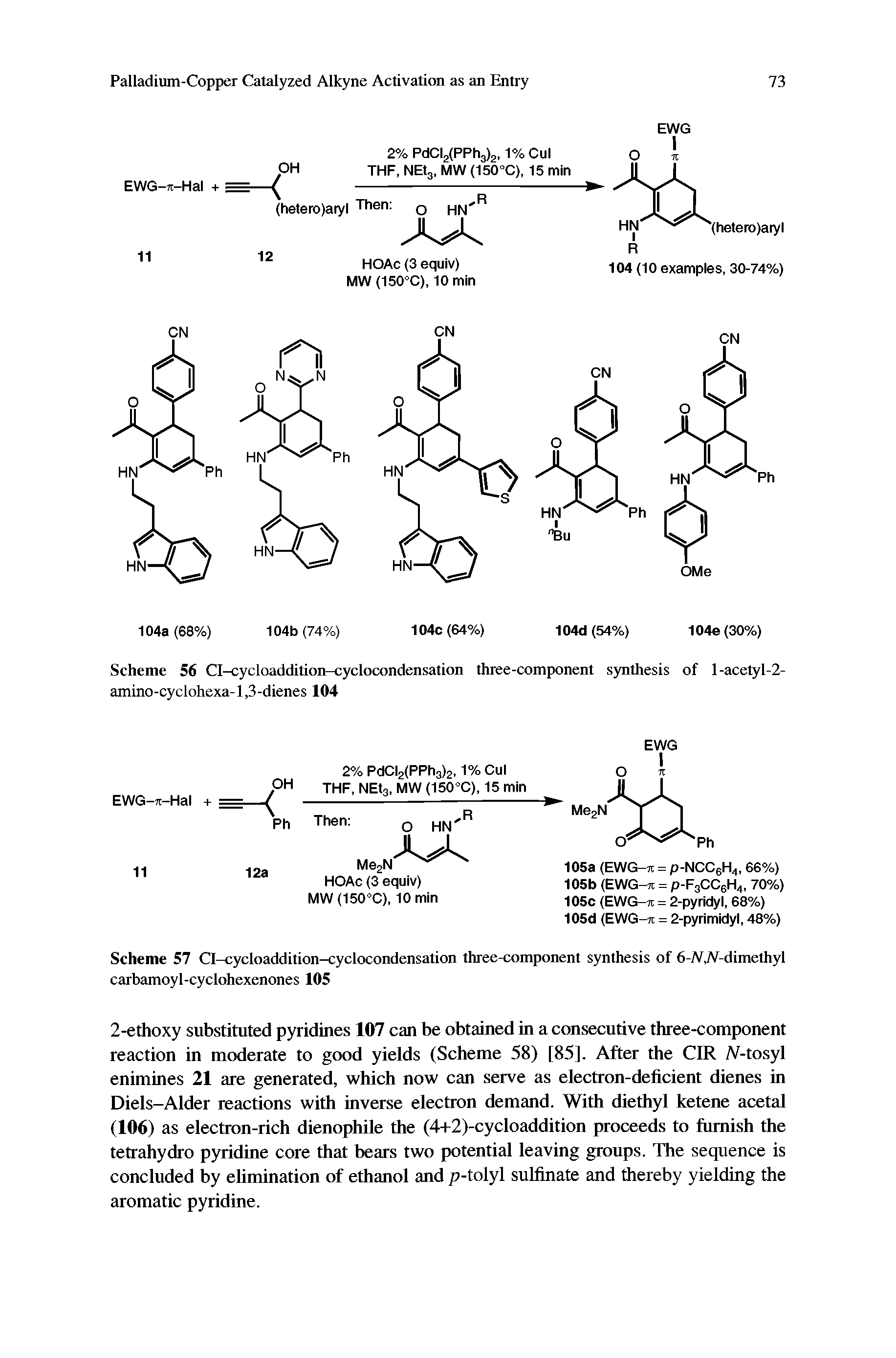 Scheme 56 Cl-cycloaddition-cyclocondensation three-component synthesis of l-acetyl-2-amino-cyclohexa-l,3-dienes 104...