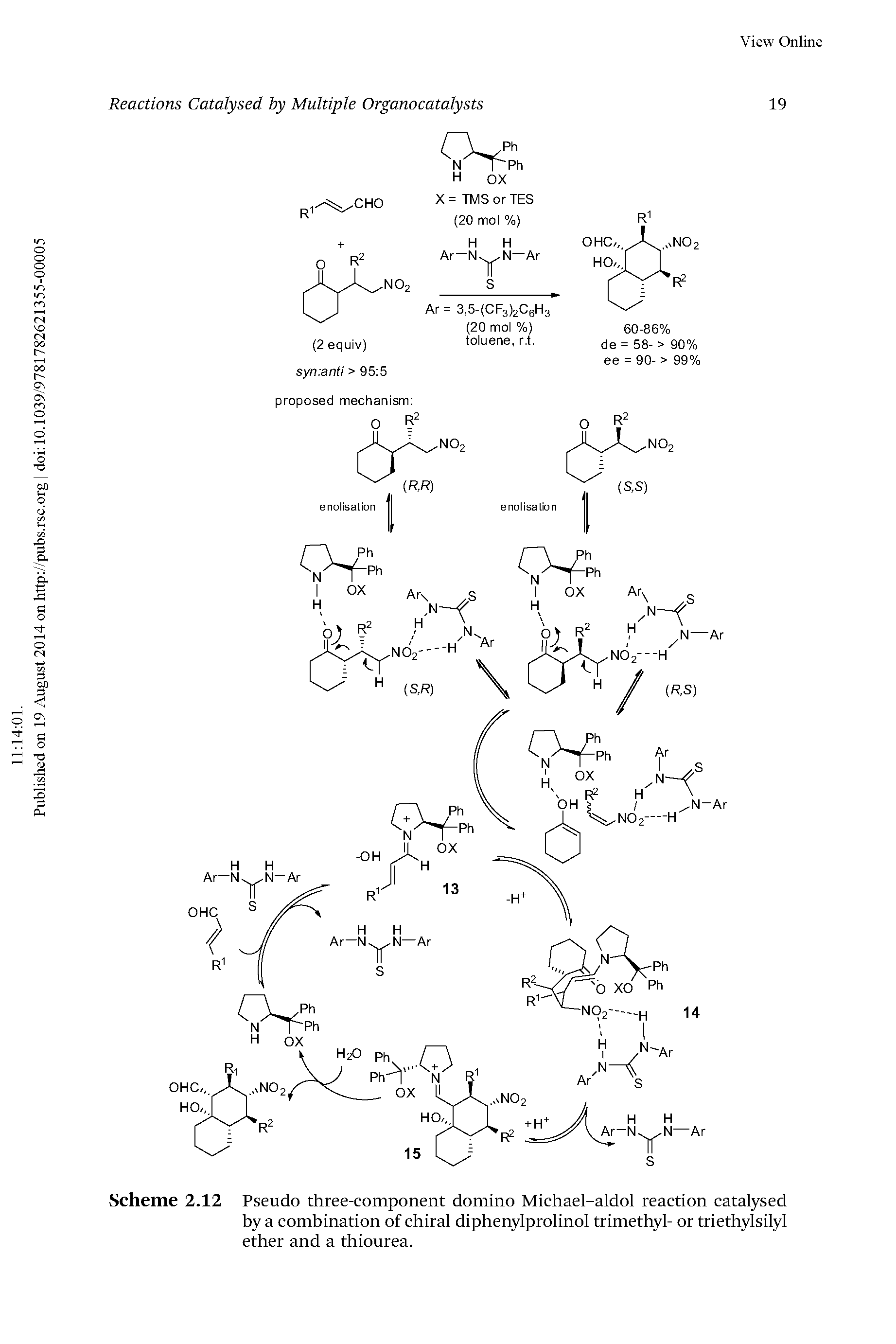 Scheme 2.12 Pseudo three-component domino Michael-aldol reaction catalysed by a combination of chiral diphenylprolinol trimethyl- or triethylsilyl ether and a thiourea.