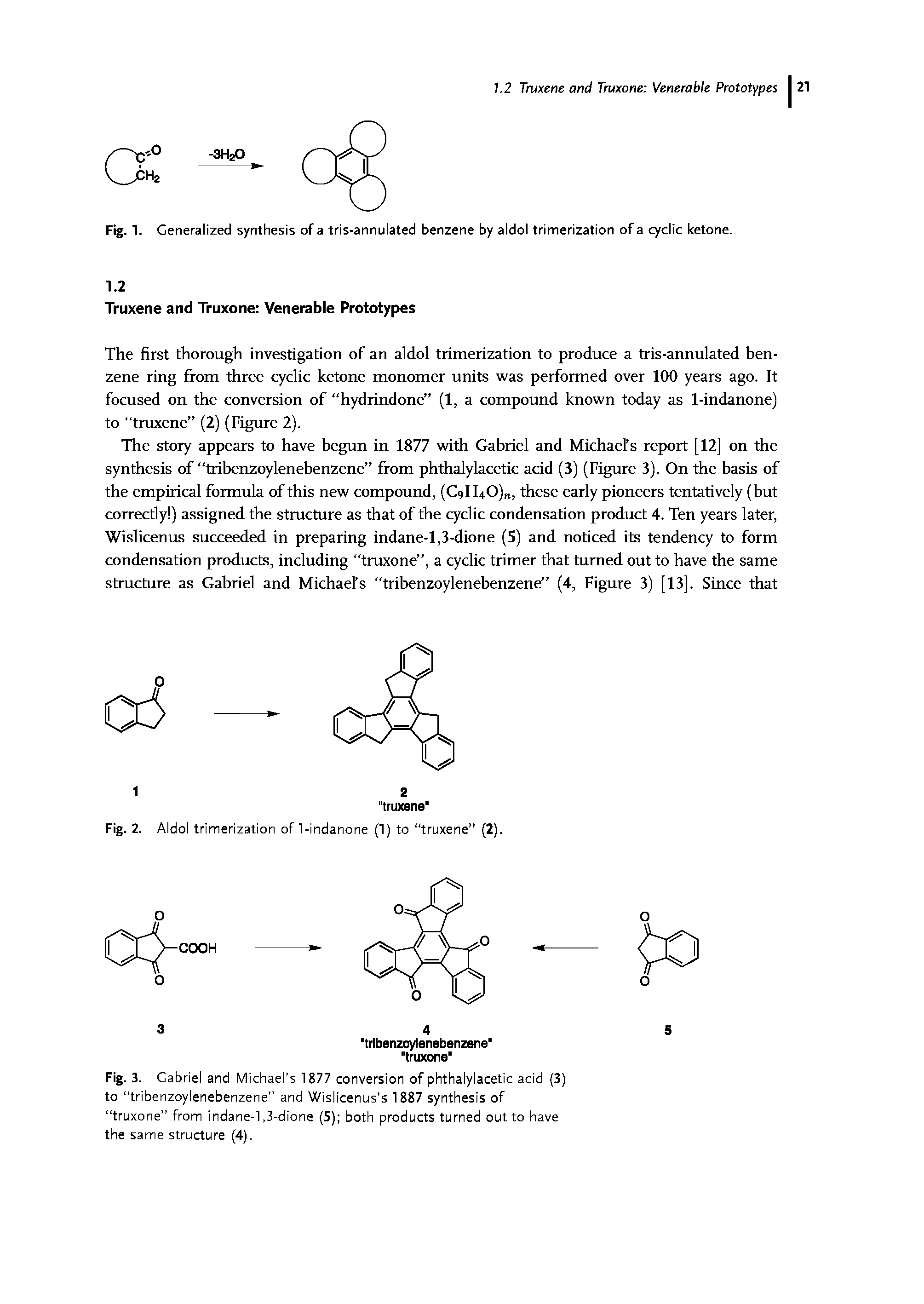 Fig. 3. Gabriel and Michael s 1877 conversion of phthalylacetic acid (3) to tribenzoylenebenzene and Wislicenus s 1887 synthesis of truxone from indane-l,3-dione (5) both products turned out to have the same structure (4).