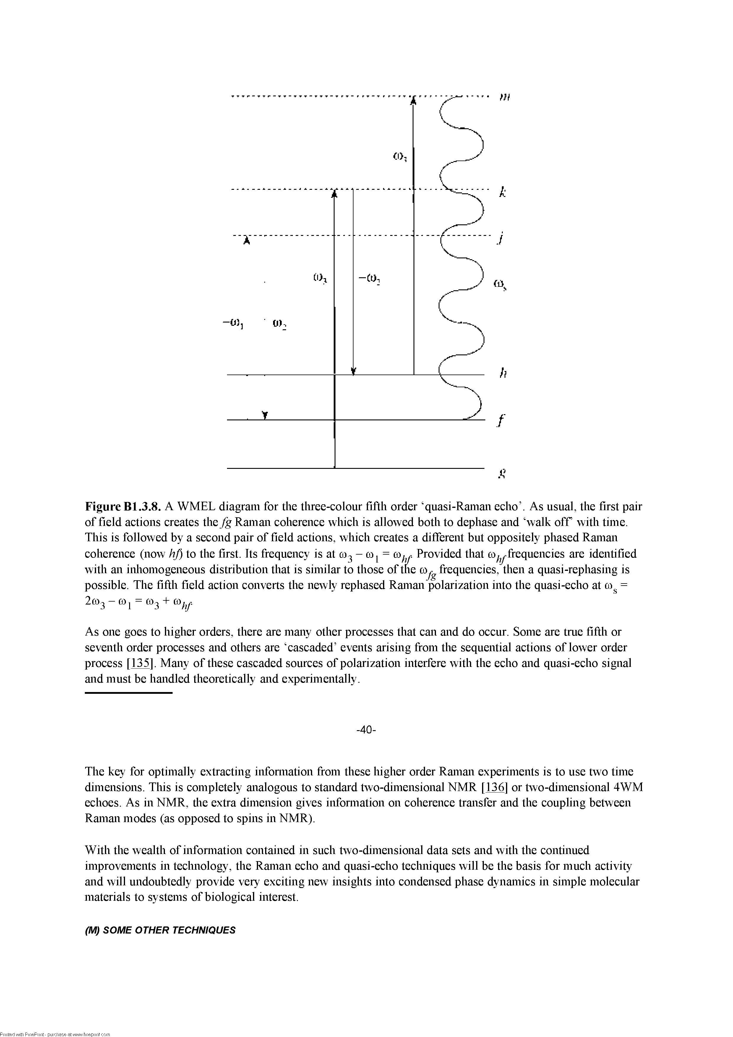 Figure Bl.3.8. A WMEL diagram for die three-colour fifth order qiiasi-Ramaii echo . As usual, the first pair of field actions creates the Raman coherence which is allowed both to dephase and walk off with time. This is followed by a second pair of field actions, which creates a different but oppositely phased Raman coherence (now hf) to the first. Its frequency is at oi - = e y Provided that frequencies are identified...