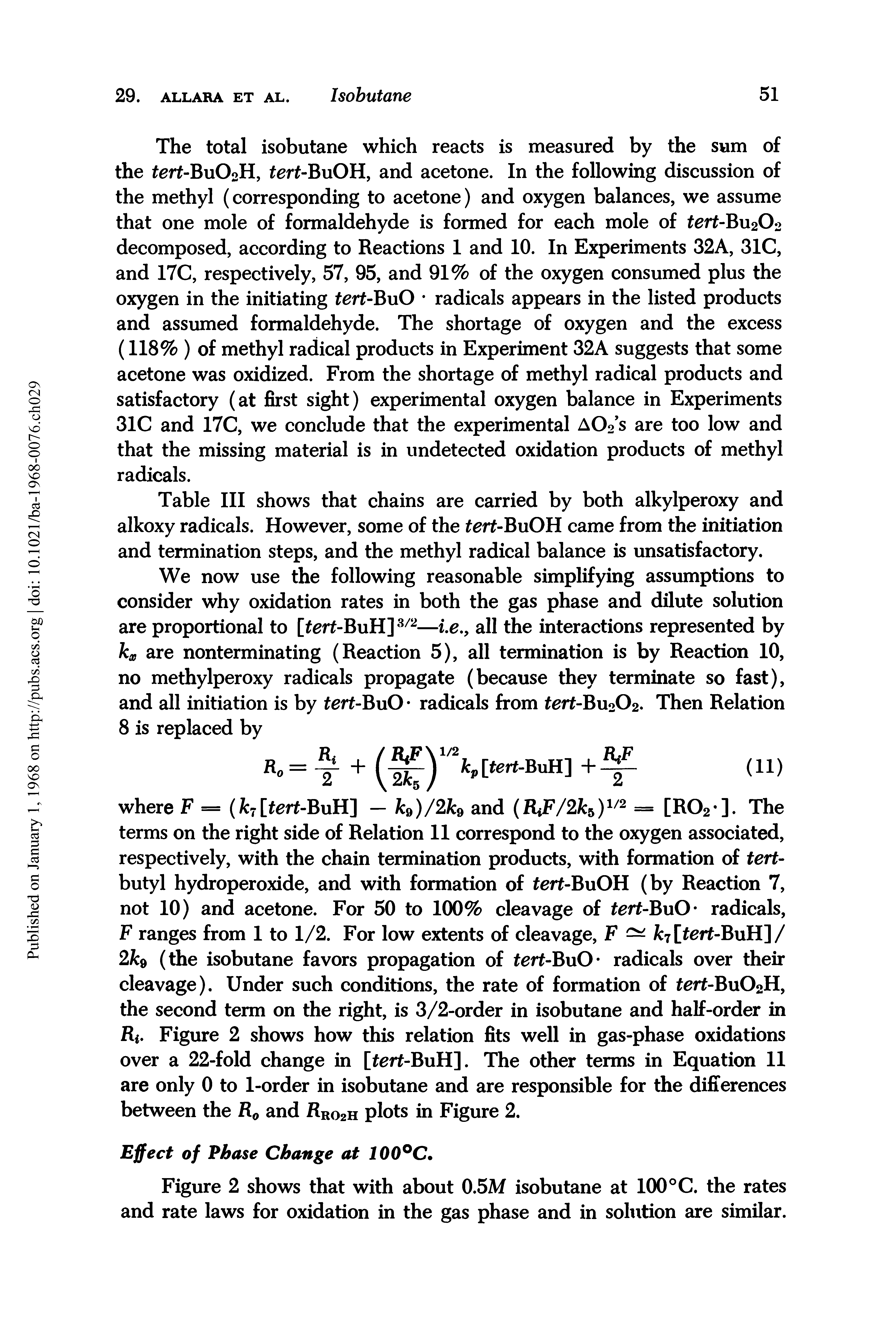 Table III shows that chains are carried by both alkylperoxy and alkoxy radicals. However, some of the tert-BuOH came from the initiation and termination steps, and the methyl radical balance is unsatisfactory.