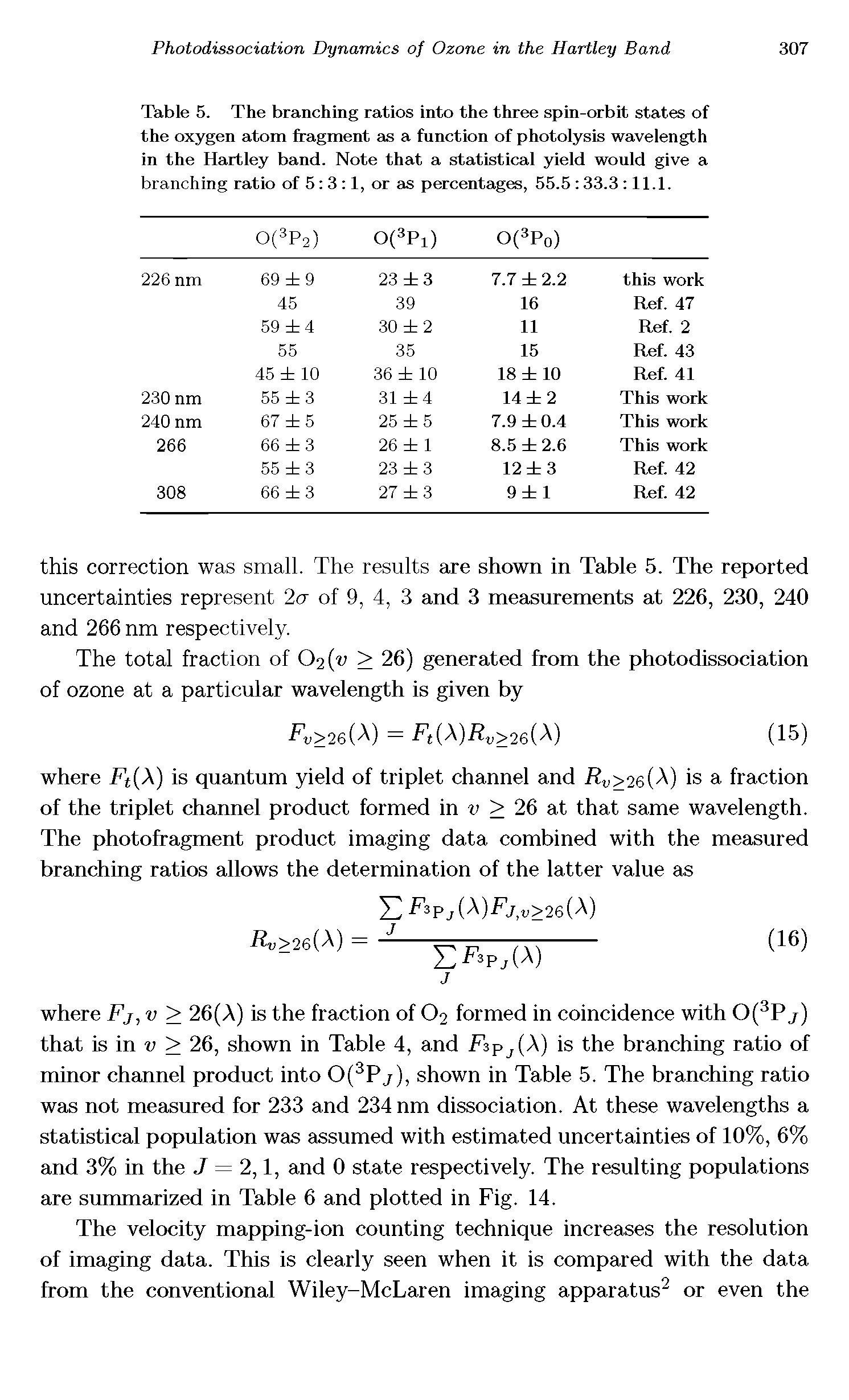 Table 5. The branching ratios into the three spin-orbit states of the oxygen atom fragment as a function of photolysis wavelength in the Hartley band. Note that a statistical yield would give a branching ratio of 5 3 1, or as percentages, 55.5 33.3 11.1.