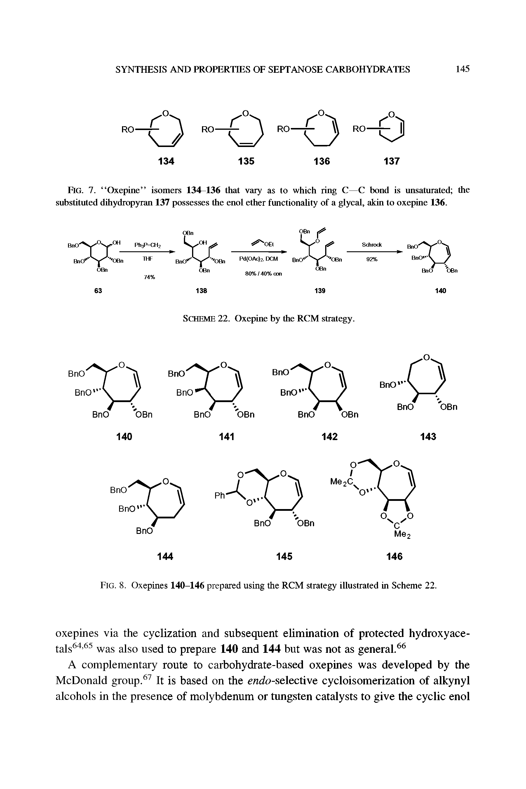 Fig. 7. Oxepine isomers 134-136 that vary as to which ring C—C bond is unsaturated the substituted dihydropyran 137 possesses the enol ether functionality of a glycal, akin to oxepine 136.