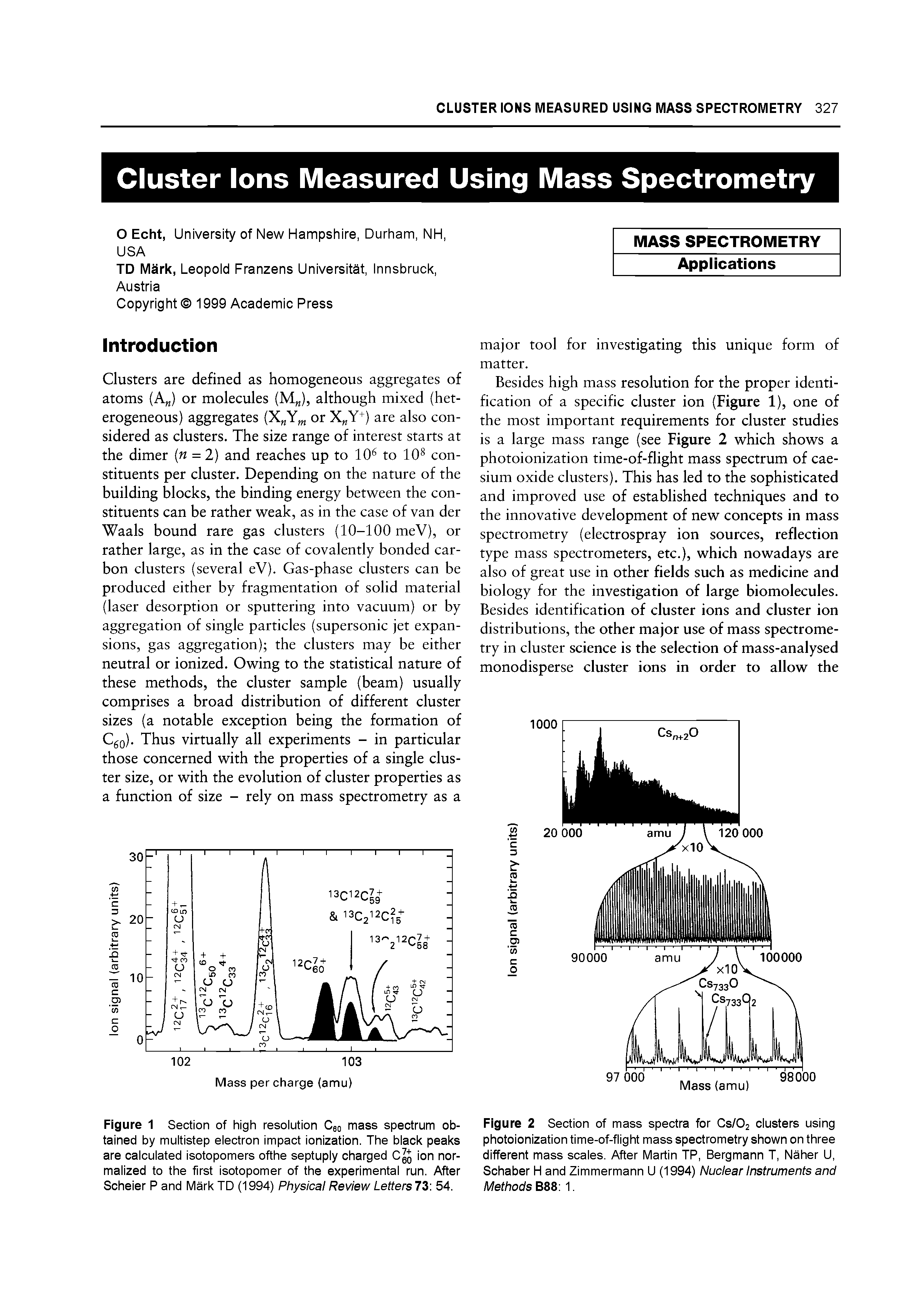 Figure 1 Section of high resolution Ceo mass spectrum obtained by multistep electron impact ionization. The black peaks are calculated isotopomers ofthe septuply charged Cg ion normalized to the first isotopomer of the experimental run. After Scheier P and Mark TD (1994) Physical Review Letters 73 54.
