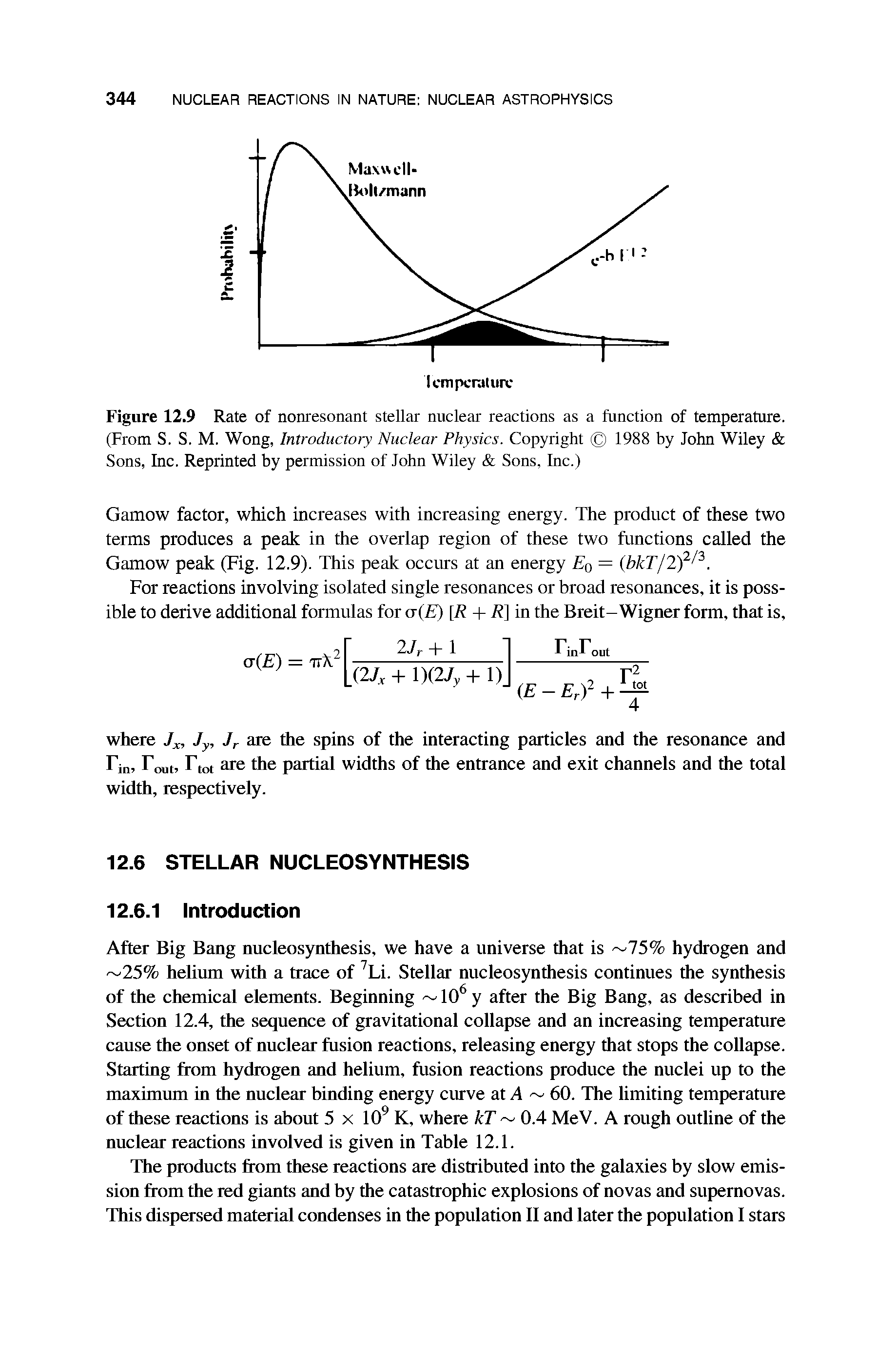Figure 12.9 Rate of nonresonant stellar nuclear reactions as a function of temperature. (From S. S. M. Wong, Introductory Nuclear Physics. Copyright 1988 by John Wiley Sons, Inc. Reprinted by permission of John Wiley Sons, Inc.)...
