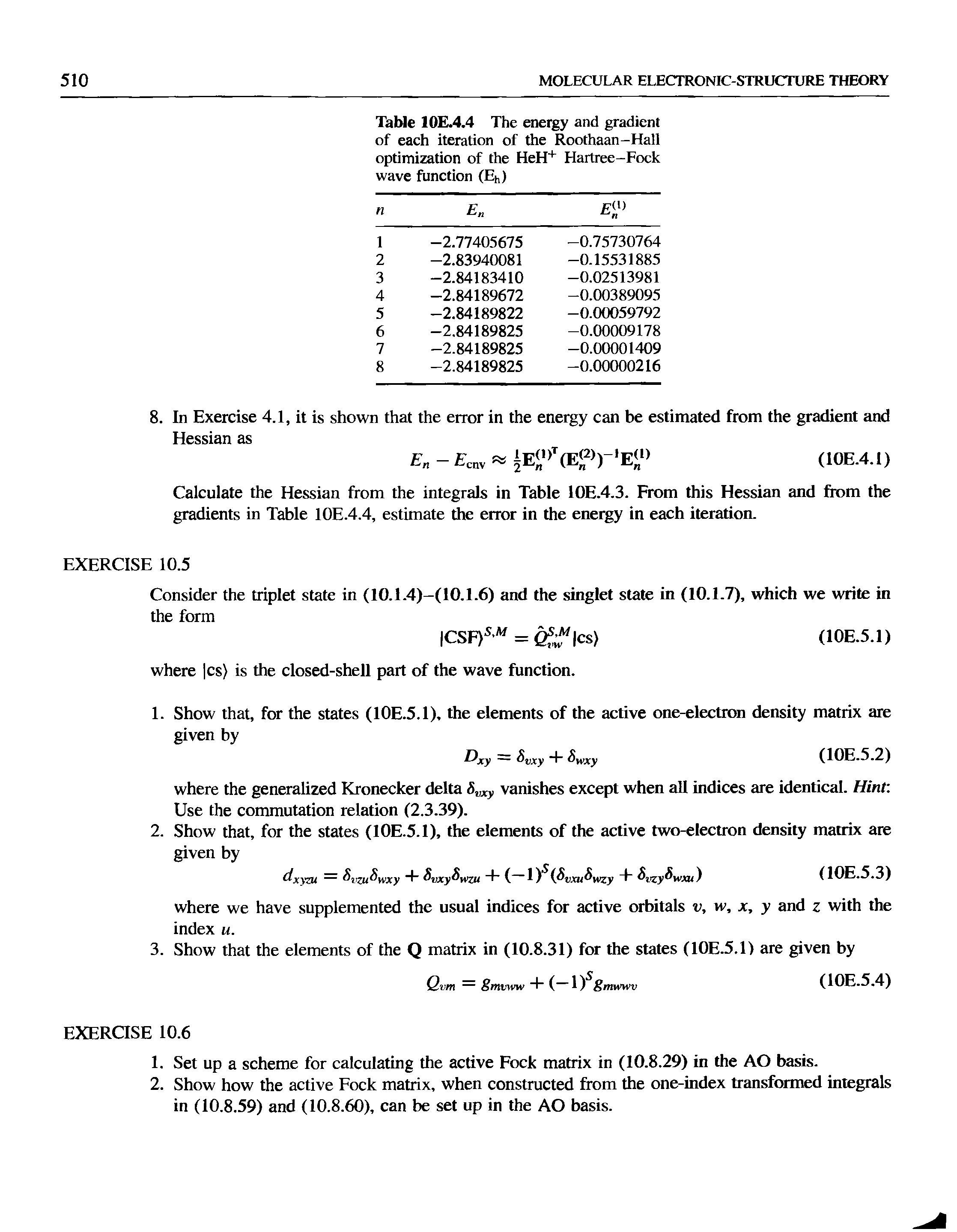 Table IOE.4.4 The enei gy and gradient of each iteration of the Roothaan-Hall optimization of the HeH Hartree-Fock wave function (Eh)...