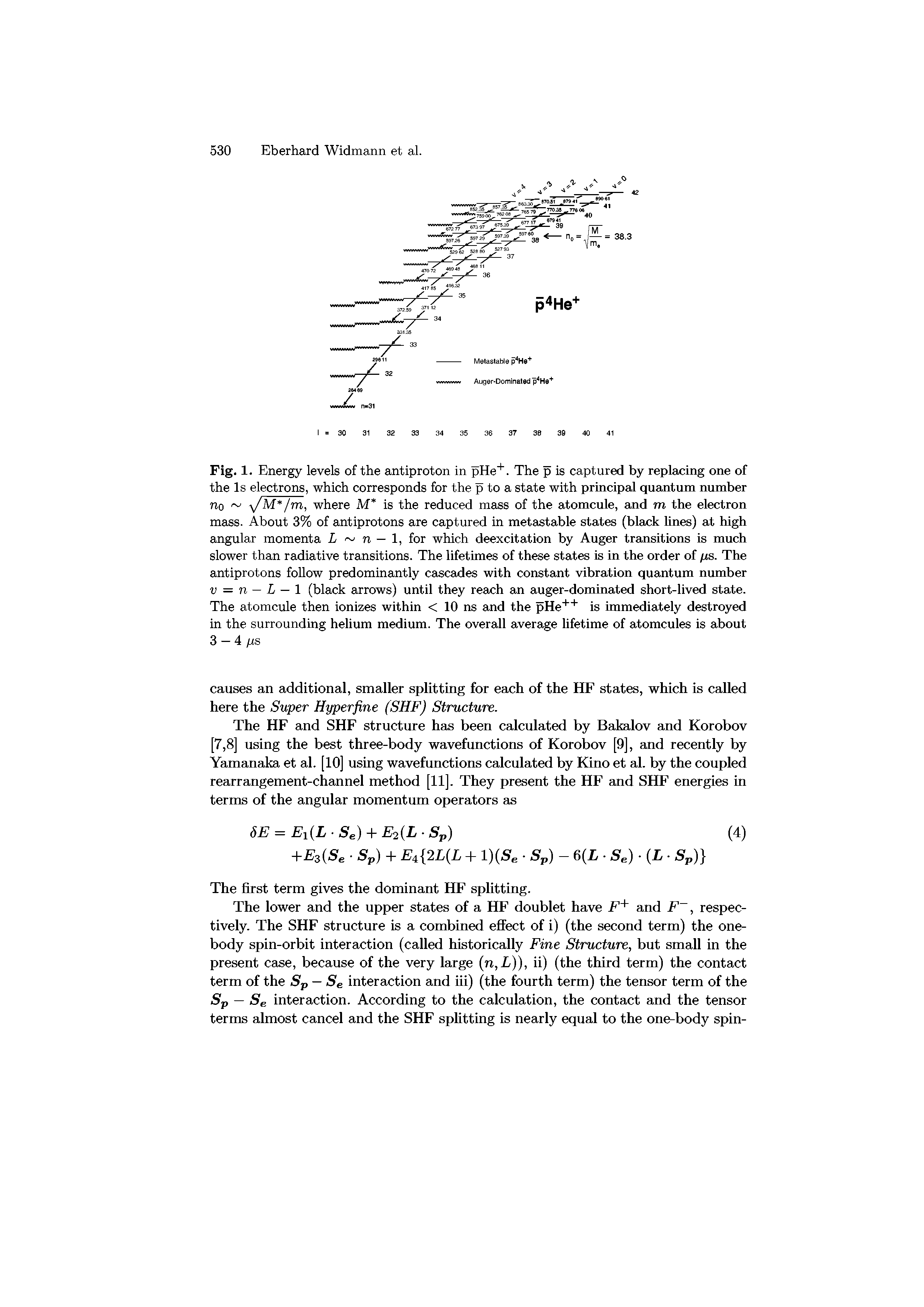 Fig. 1. Energy levels of the antiproton in pHe+. The p is captured by replacing one of the Is electrons, which corresponds for the p to a state with principal quantum number no JW /m, where M is the reduced mass of the atomcule, and m the electron mass. About 3% of antiprotons are captured in metastable states (black lines) at high angular momenta L n — 1, for which deexcitation by Auger transitions is much slower than radiative transitions. The lifetimes of these states is in the order of /is. The antiprotons follow predominantly cascades with constant vibration quantum number v = n — L — 1 (black arrows) until they reach an auger-dominated short-lived state. The atomcule then ionizes within < 10 ns and the pHe++ is immediately destroyed in the surrounding helium medium. The overall average lifetime of atomcules is about 3 — 4 ps...