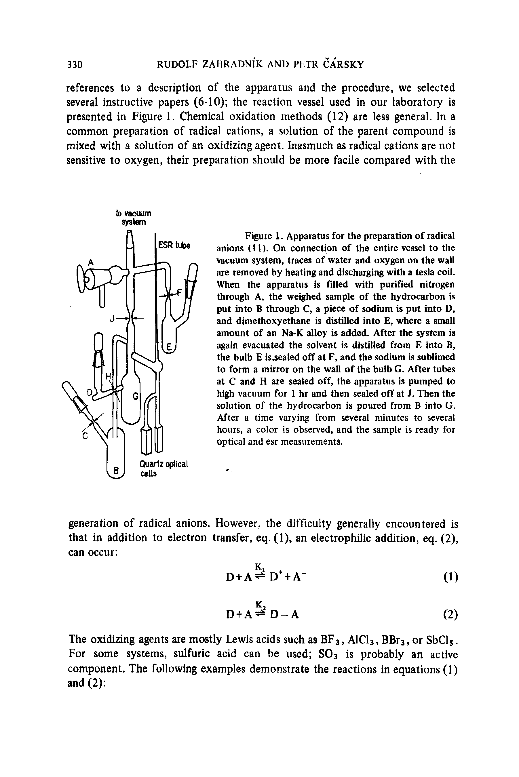 Figure 1. Apparatus for the preparation of radical anions (11). On connection of the entire vessel to the vacuum system, traces of water and oxygen on the wall are removed by heating and discharging with a tesla coil. When the apparatus is filled with purified nitrogen through A, the weighed sample of the hydrocarbon is put into B through C, a piece of sodium is put into D, and dimethoxyethane is distilled into E, where a small amount of an Na-K alloy is added. After the system is again evacuated the solvent is distilled from E into B, the bulb E is,sealed off at F, and the sodium is sublimed to form a mirror on the wall of the bulb G. After tubes at C and H are sealed off, the apparatus is pumped to high vacuum for 1 hr and then sealed off at J. Then the solution of the hydrocarbon is poured from B into G. After a time varying from several minutes to several hours, a color is observed, and the sample is ready for optical and esr measurements.