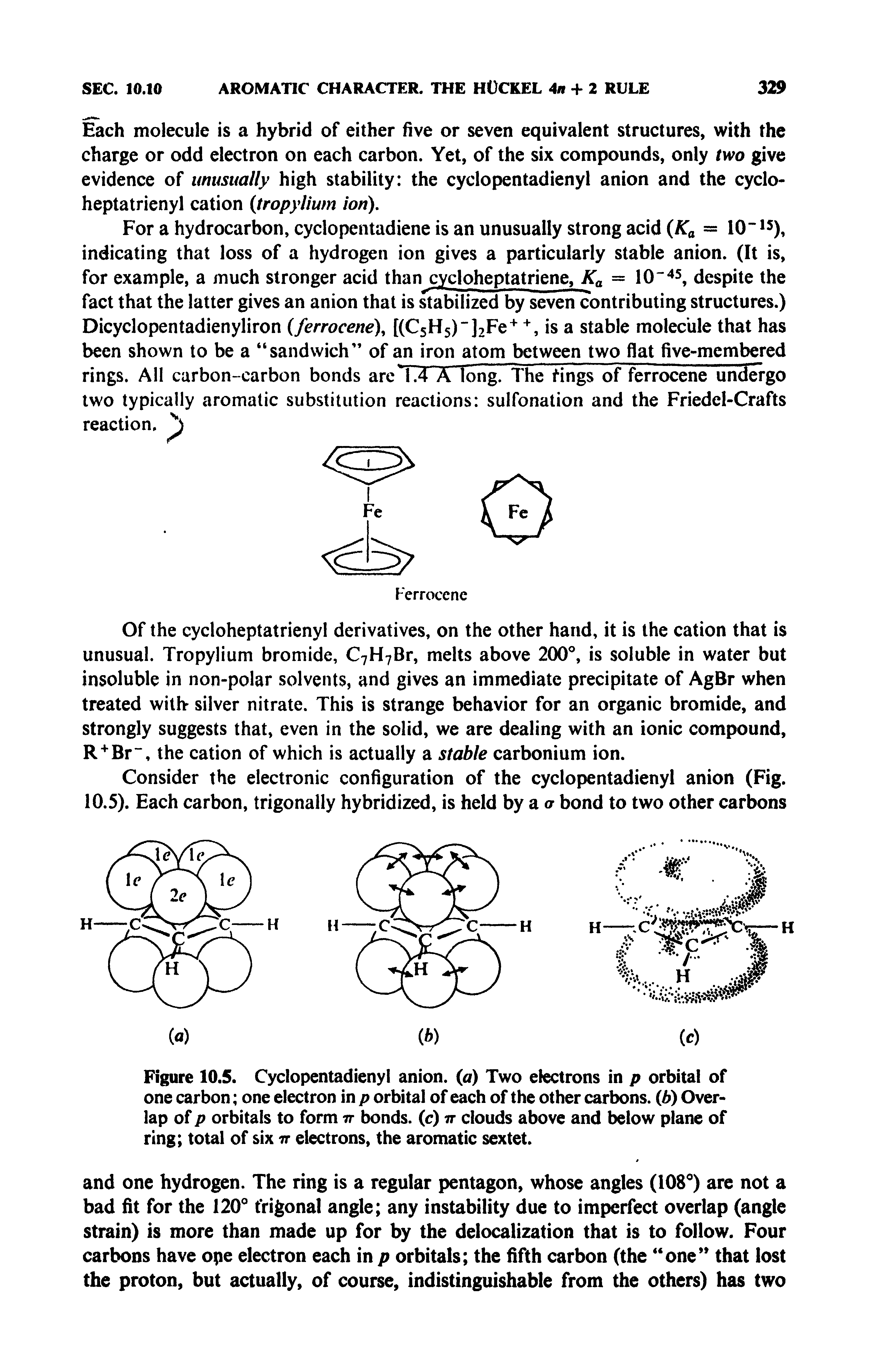 Figure 10.5. Cyclopentadienyl anion, (a) Two electrons in p orbital of one carbon one electron in p orbital of each of the other carbons, (b) Overlap of p orbitals to form n bonds, (c) tt clouds above and below plane of ring total of six tt electrons, the aromatic sextet.