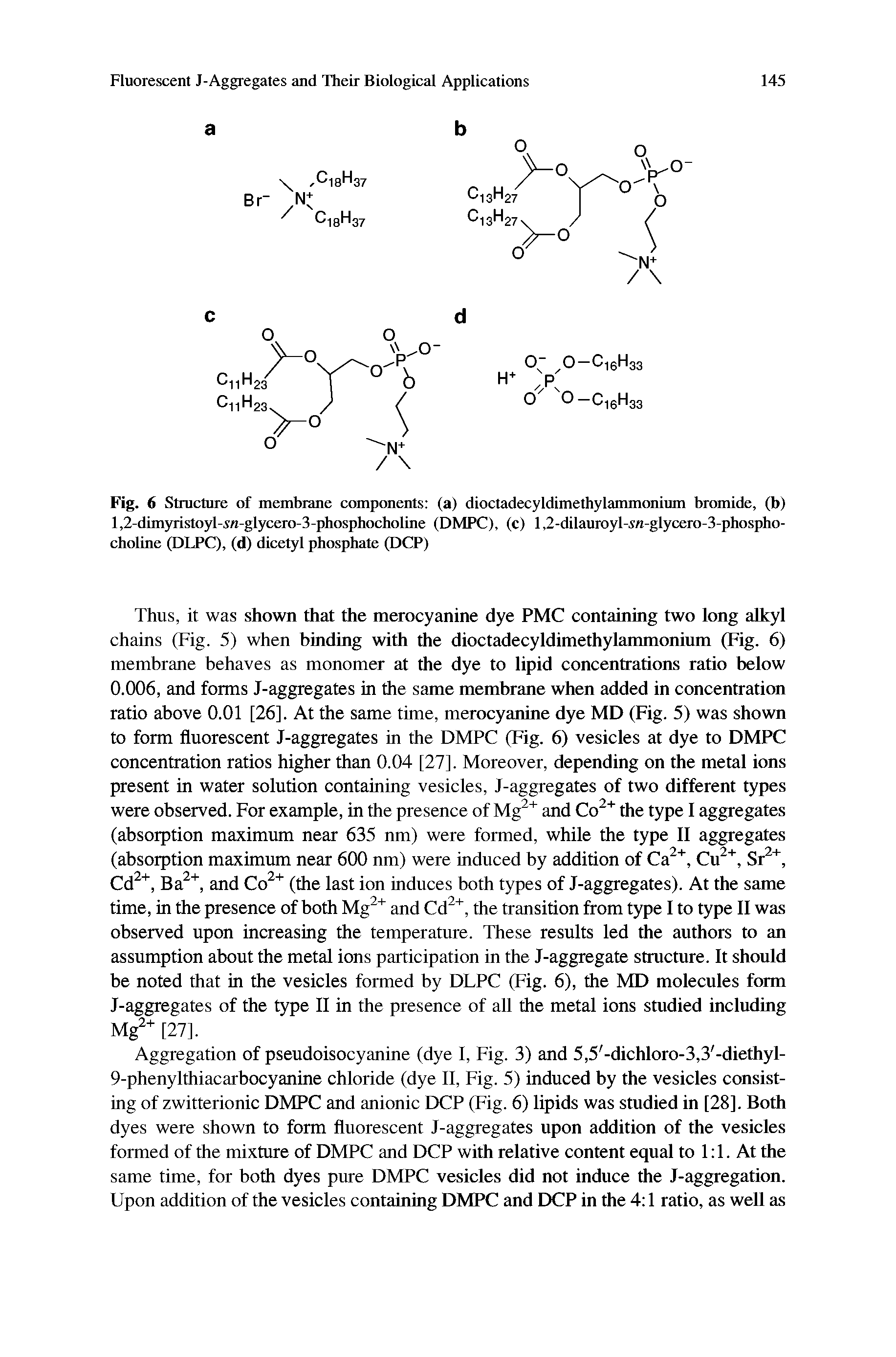 Fig. 6 Structure of membrane components (a) dioctadecyldimethylammonium bromide, (b) 1,2-dimyristoyl, s7i-glycero-3-phosphocholine (DMPC), (c) 1,2-dilauroyl, S7i-glycero-3-phospho-choline (DLPC), (d) dicetyl phosphate (DCP)...