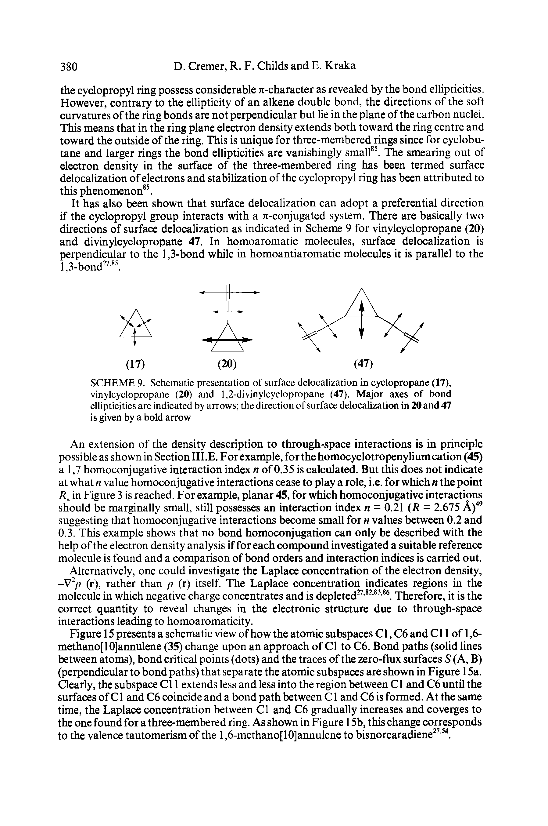 Figure 15 presents a schematic view of how the atomic subspaces Cl, C6 and Cl 1 of 1,6-methanojl Ojannulene (35) change upon an approach of Cl to C6. Bond paths (solid lines between atoms), bond critical points (dots) and the traces of the zero-flux surfaces S (A, B) (perpendicular to bond paths) that separate the atomic subspaces are shown in Figure 15a. Clearly, the subspace C11 extends less and less into the region between C1 and C6 until the surfaces of C1 and C6 coincide and a bond path between C1 and C6 is formed. At the same time, the Laplace concentration between Cl and C6 gradually increases and coverges to the one found for a three-membered ring. As shown in Figure 15b, this change corresponds to the valence tautomerism of the l,6-methano[10]annulene to bisnorcaradiene27,54.