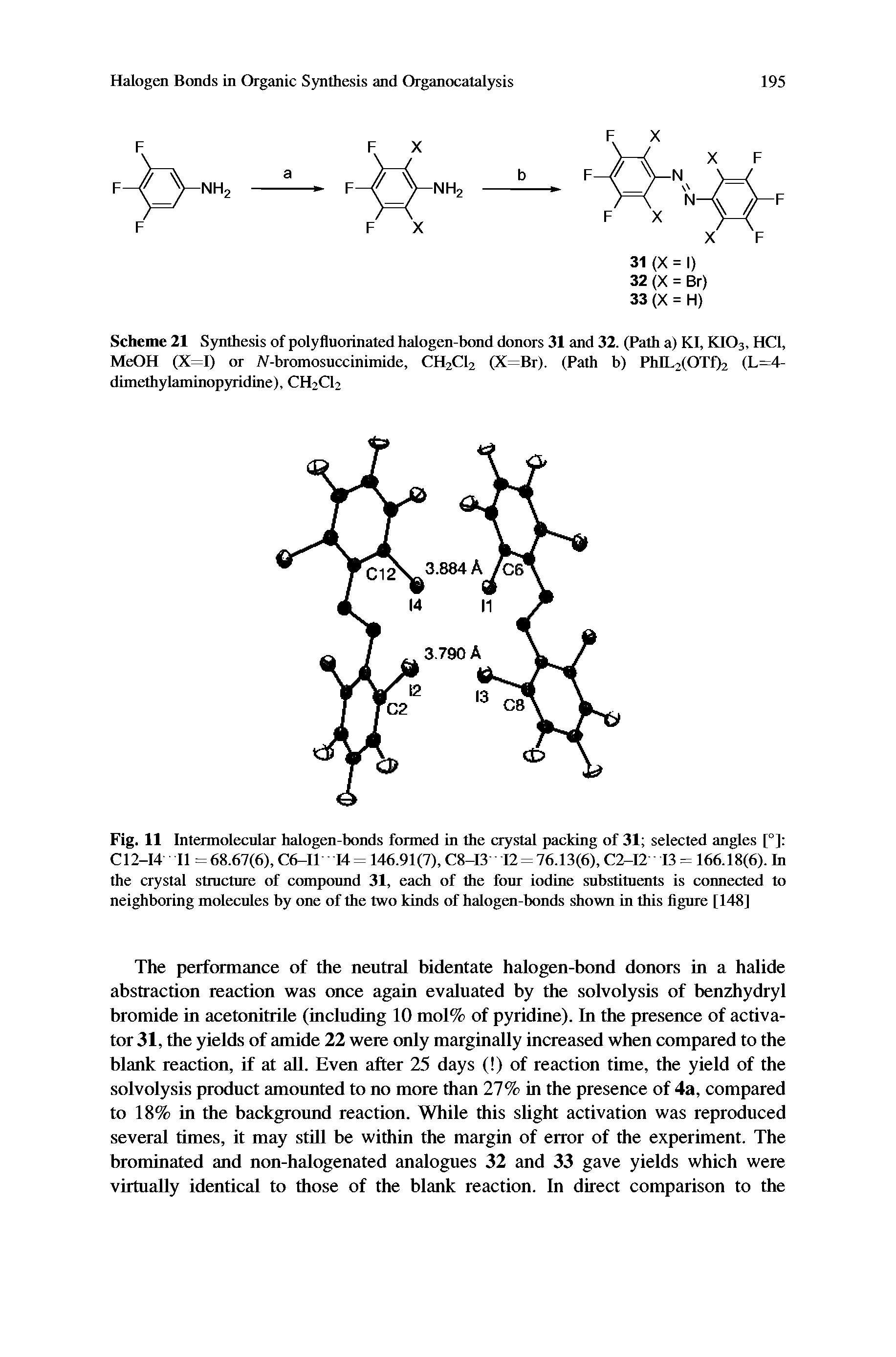 Fig. 11 Intermolecular halogen-bonds formed in the crystal packing of 31 selected angles [ ] C12-14 11 = 68.67(6), C6-I1 - M = 146.91(7), C8-13 12 = 76.13(6), C2-I2 13 = 166.18(6). In the crystal stmcture of compound 31, each of the four iodine substituraits is connected to neighboring molecules by one of the two kinds of halogen-bonds shown in this figure [148]...
