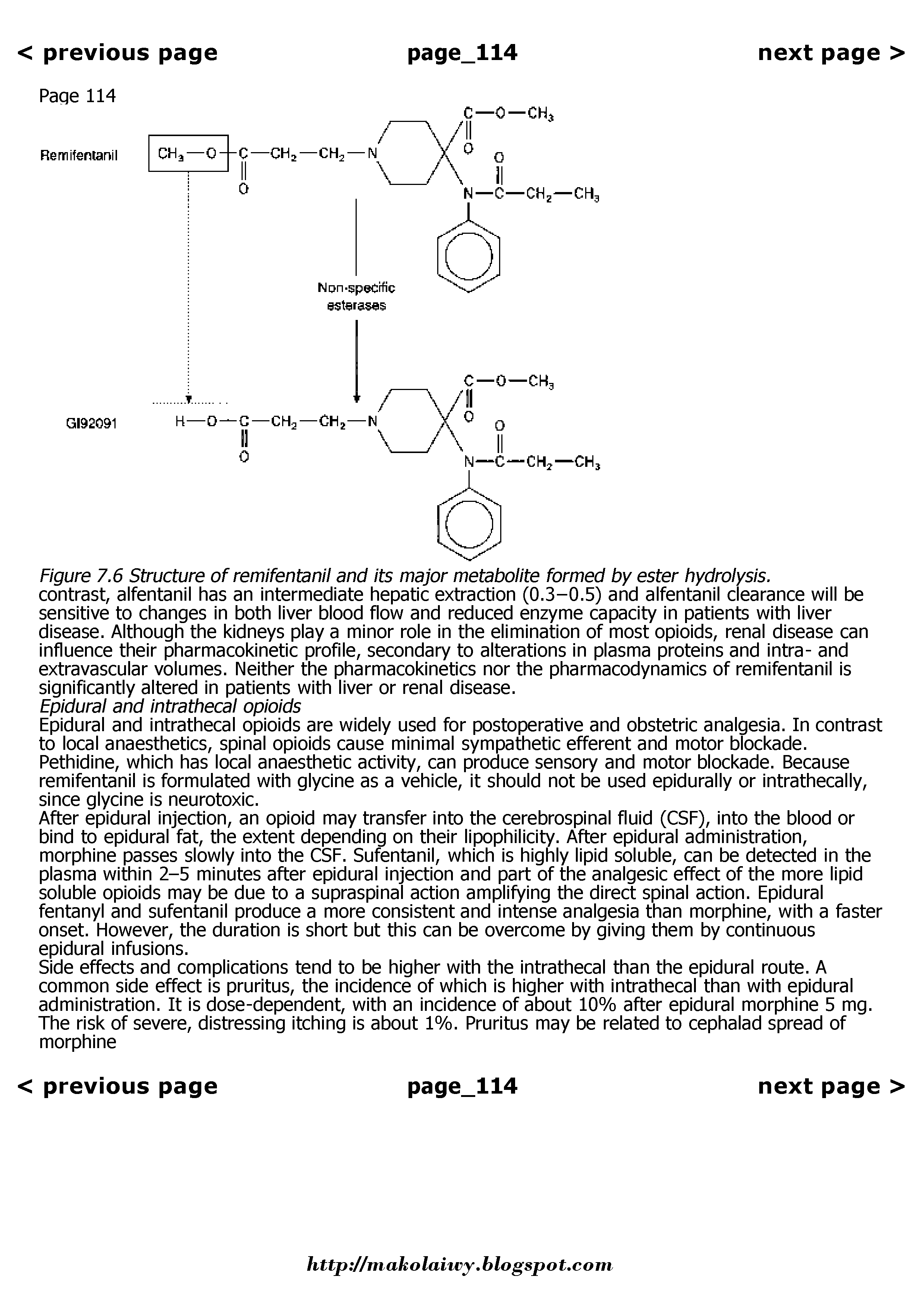 Figure 7.6 Structure of remifentanil and its major metabolite formed by ester hydrolysis. contrast, alfentanil has an intermediate hepatic extraction (0.3-0.5) and alfentanil clearance will be sensitive to changes in both liver blood flow and reduced enzyme capacity in patients with liver disease. Although the kidneys play a minor role in the elimination of most opioids, renal disease can influence their pharmacokinetic profile, secondary to alterations in plasma proteins and intra- and extravascular volumes. Neither the pharmacokinetics nor the pharmacodynamics of remifentanil is significantly altered in patients with liver or renal disease.