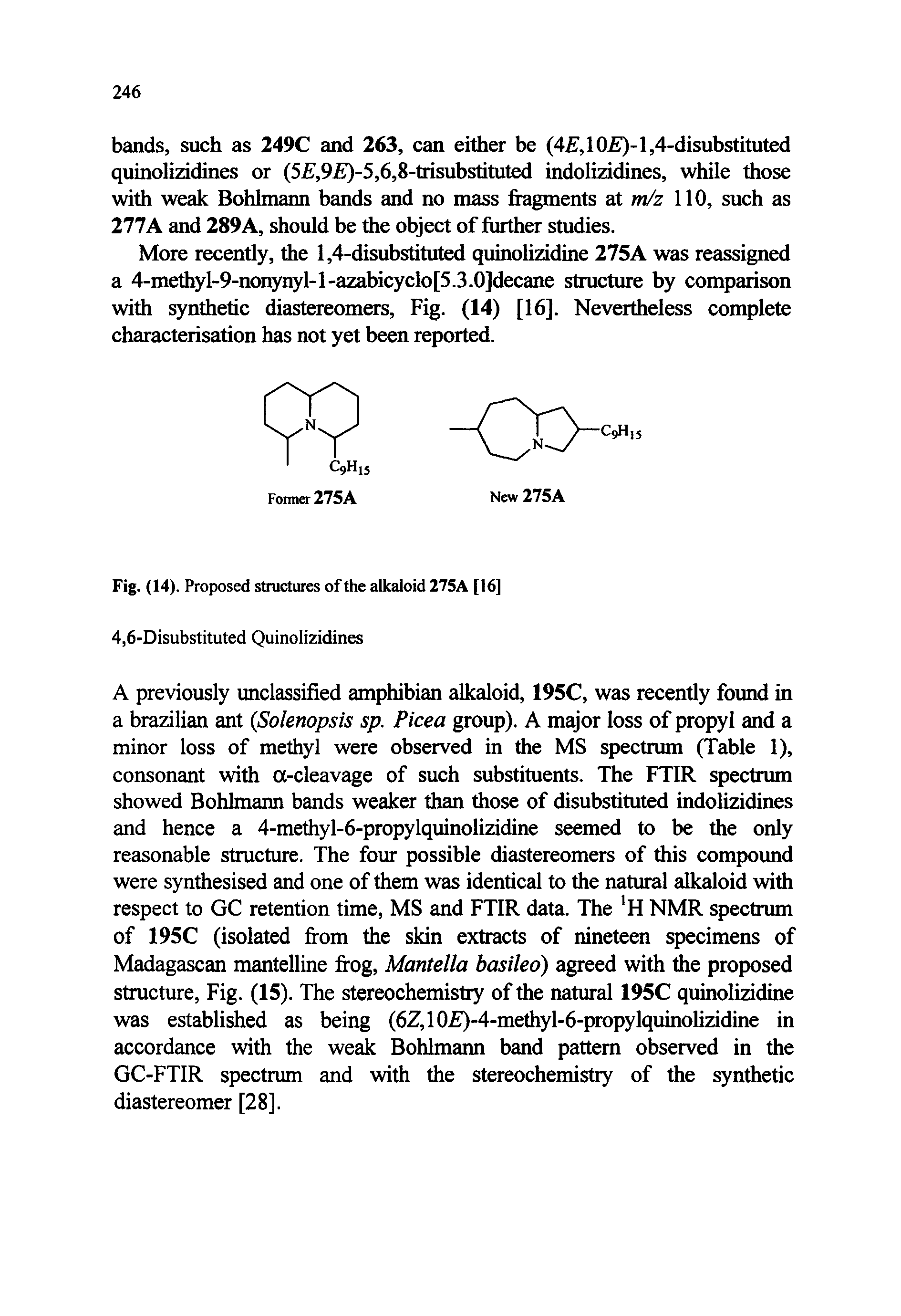 Fig. (14). Proposed structures of the alkaloid 275A [16] 4,6-Disubstituted Quinolizidines...