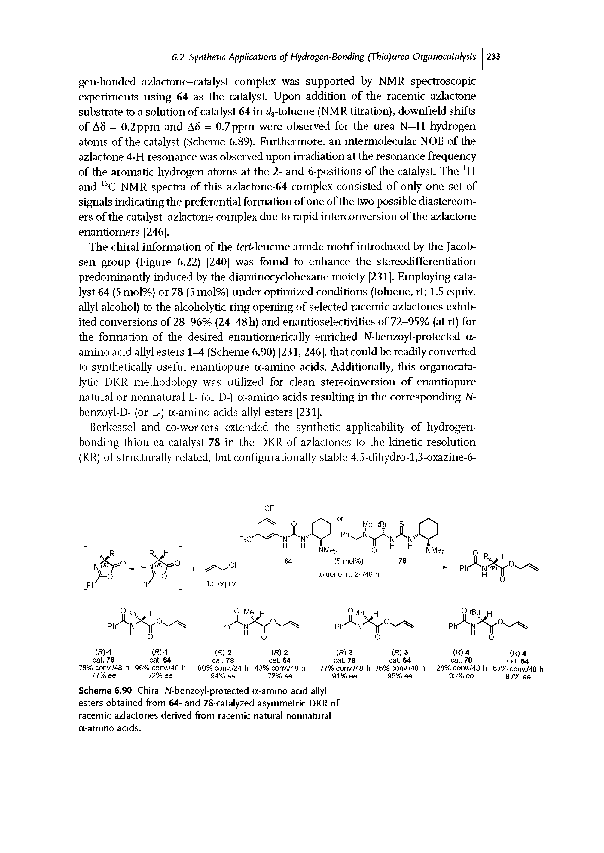 Scheme 6.90 Chiral N-benzoyl-protected a-amino acid allyl esters obtained from 64- and 78-catalyzed asymmetric DKR of racemic azlactones derived from racemic natural nonnatural a-amino acids.