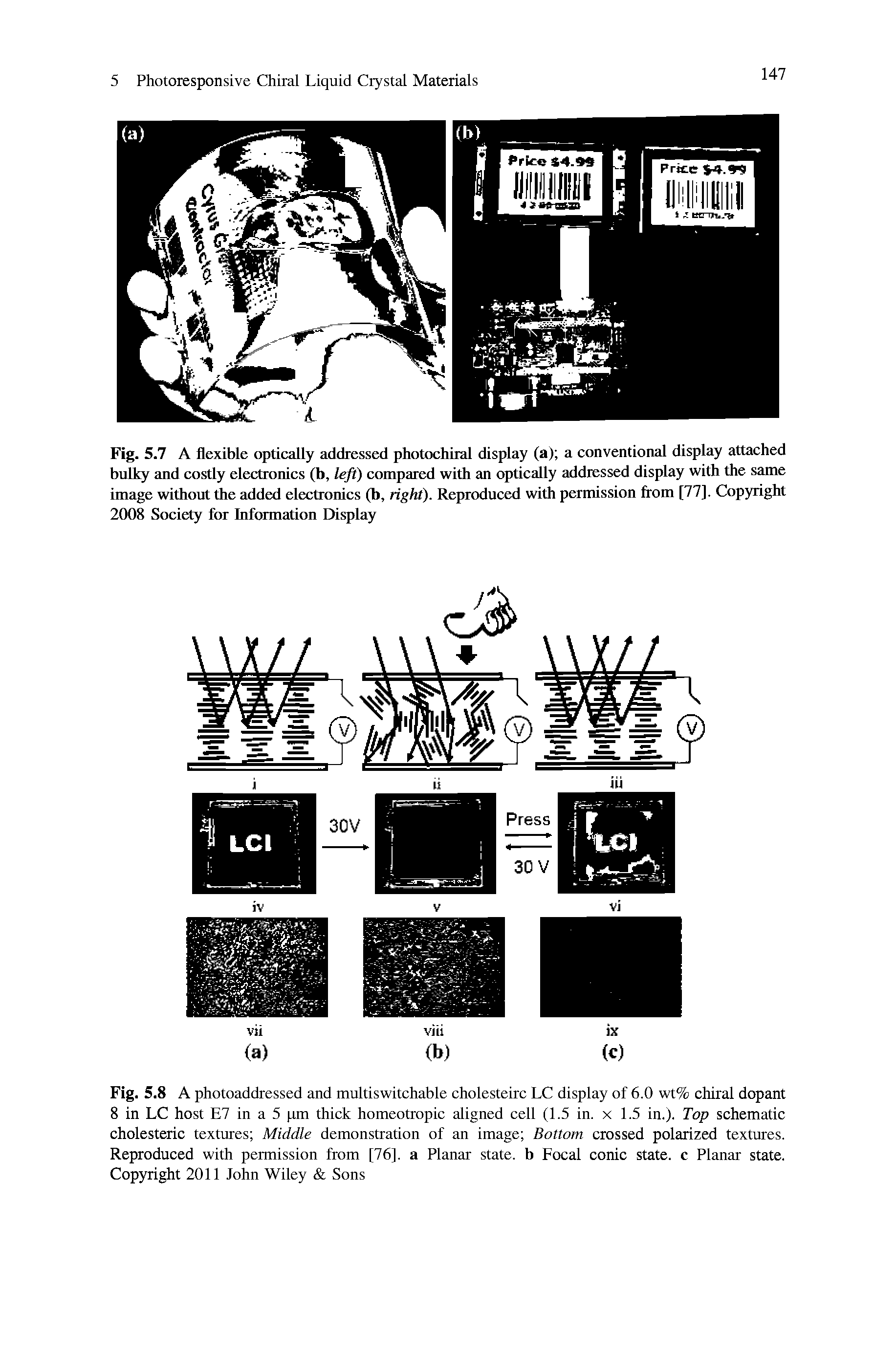 Fig. 5.7 A flexible optically addressed photoehiral display (a) a conventional display attached bulky and costly electronics (b, left) compared with an optically addressed display with the same image without the added eleetronies (b, right). Reproduced with permission from [77]. Copyright 2008 Society for Information Display...