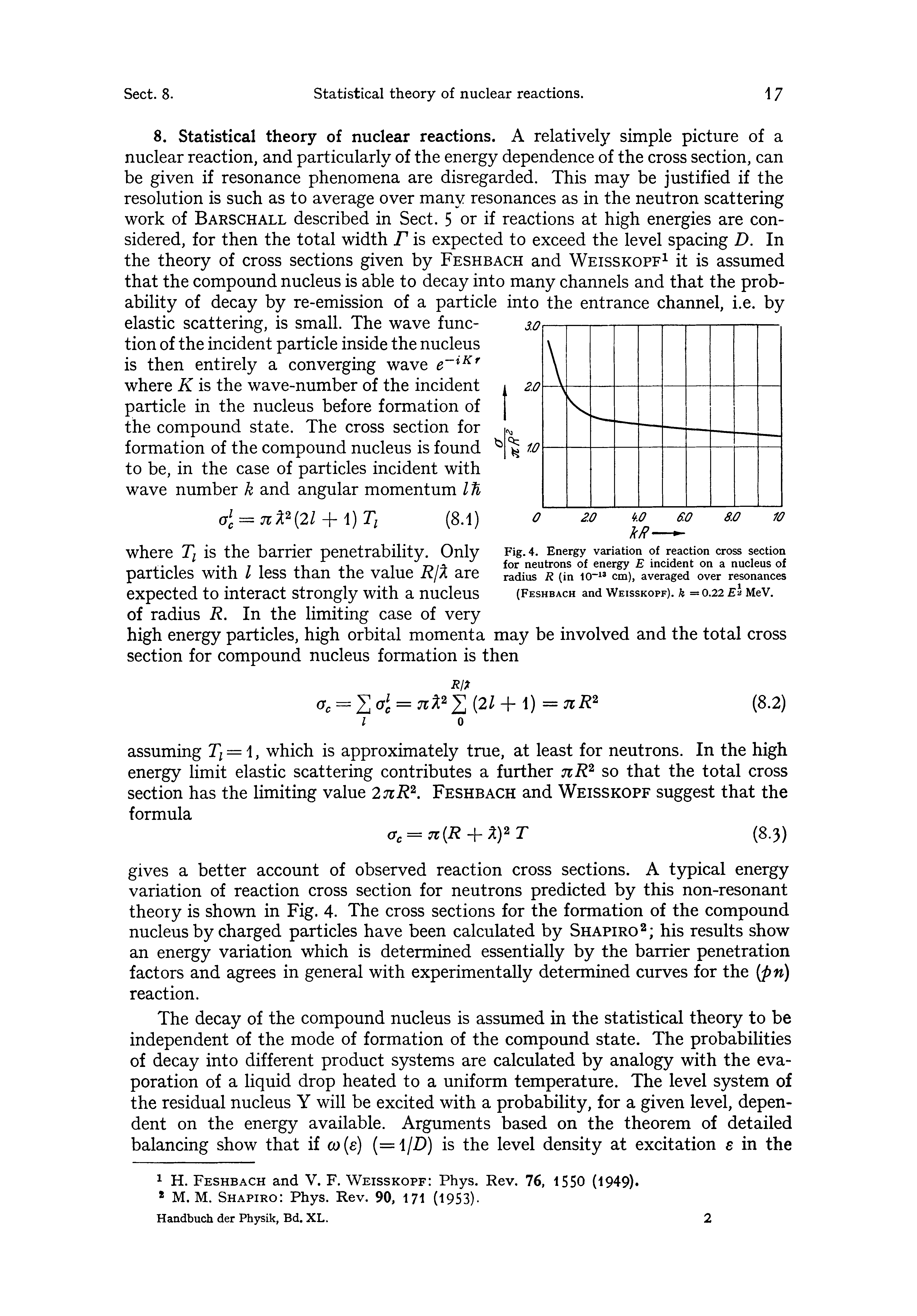 Fig. 4. Energy variation of reaction cross section for neutrons of energy E incident on a nucleus of radius R (in 10 cm), averaged over resonances (Feshbach and Weisskopf). =0.22 Ea MeV.