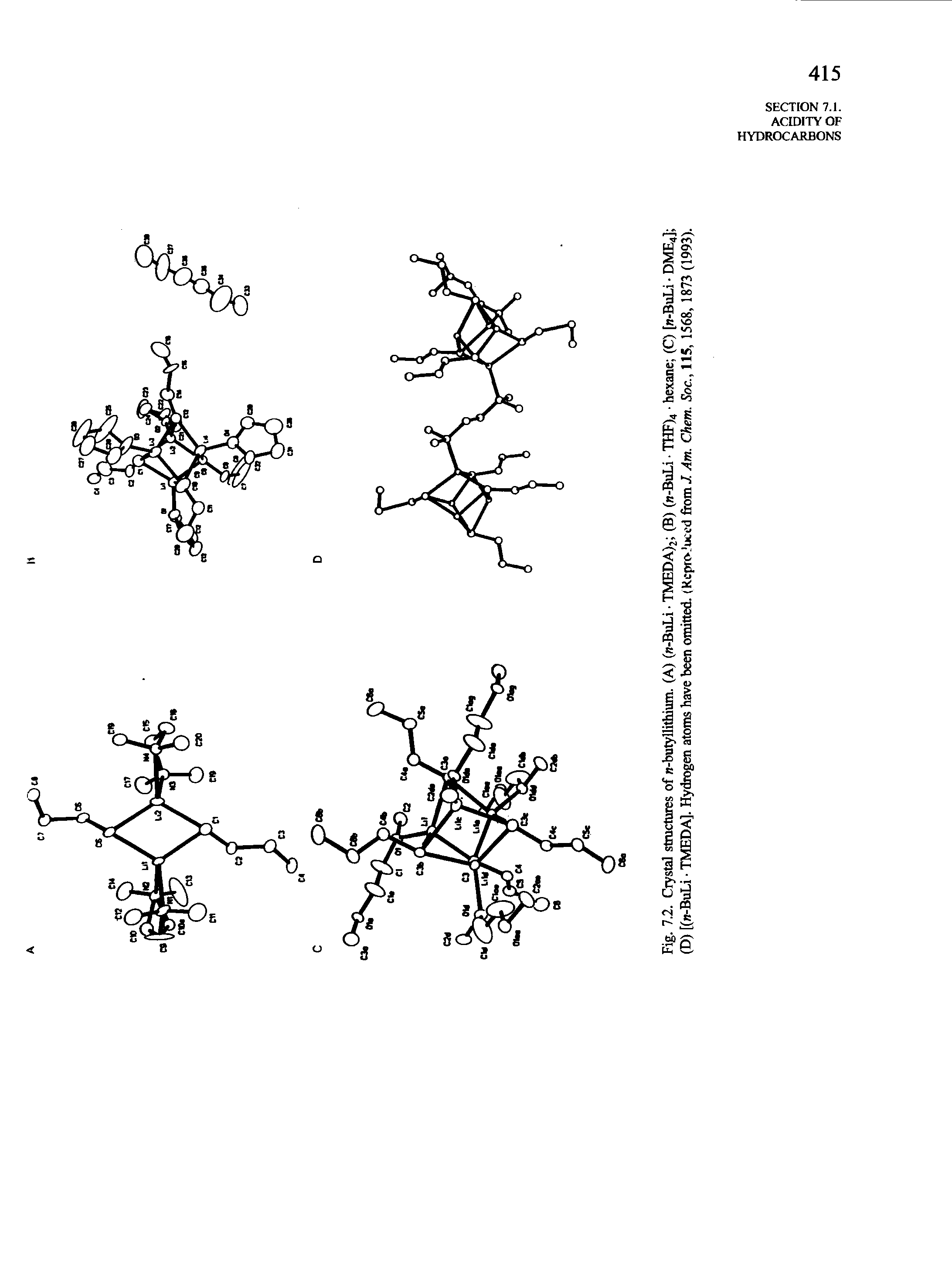 Fig. 7.2. Crystal structures of n-butyllithium. (A) (n-BuLi TMEDA)2 (B) (n-BuLi THF)4 hexane (C) [n-BuLi DME4] (D) [(n-BuLi TMEDA]. Hydrogen atoms have been omitted. (RcprcvJuccd from./ Am. Chem. Soc., 115, 1568, 1873 (1993).