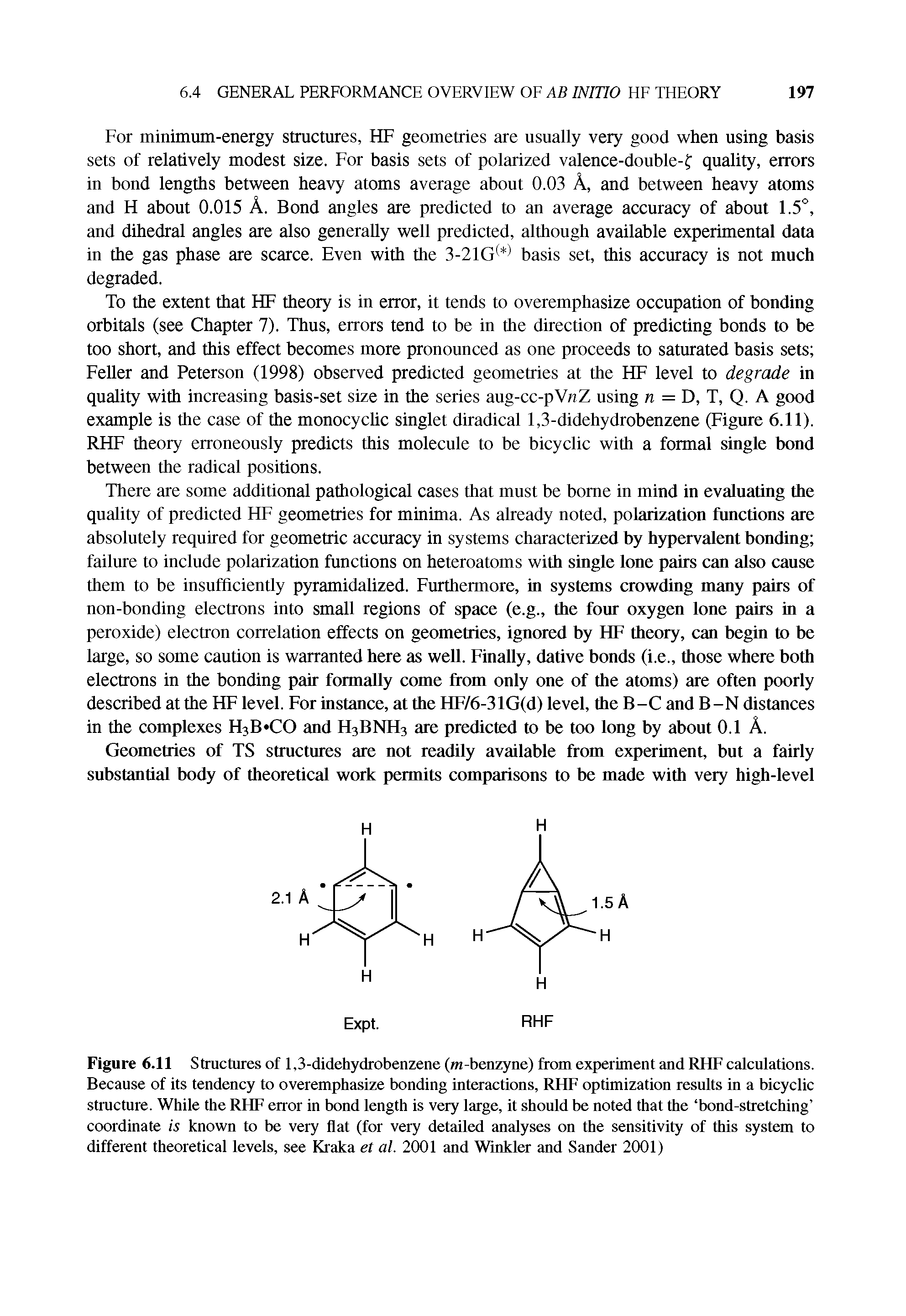 Figure 6.11 Structures of 1,3-didehydrobenzene (m-benzyne) from experiment and RHF calculations. Because of its tendency to overemphasize bonding interactions, RHF optimization results in a bicyclic structure. While the RHF error in bond length is very large, it should be noted that the bond-stretching coordinate is known to be very flat (for very detailed analyses on the sensitivity of this system to different theoretical levels, see Kraka et al. 2001 and Winkler and Sander 2001)...
