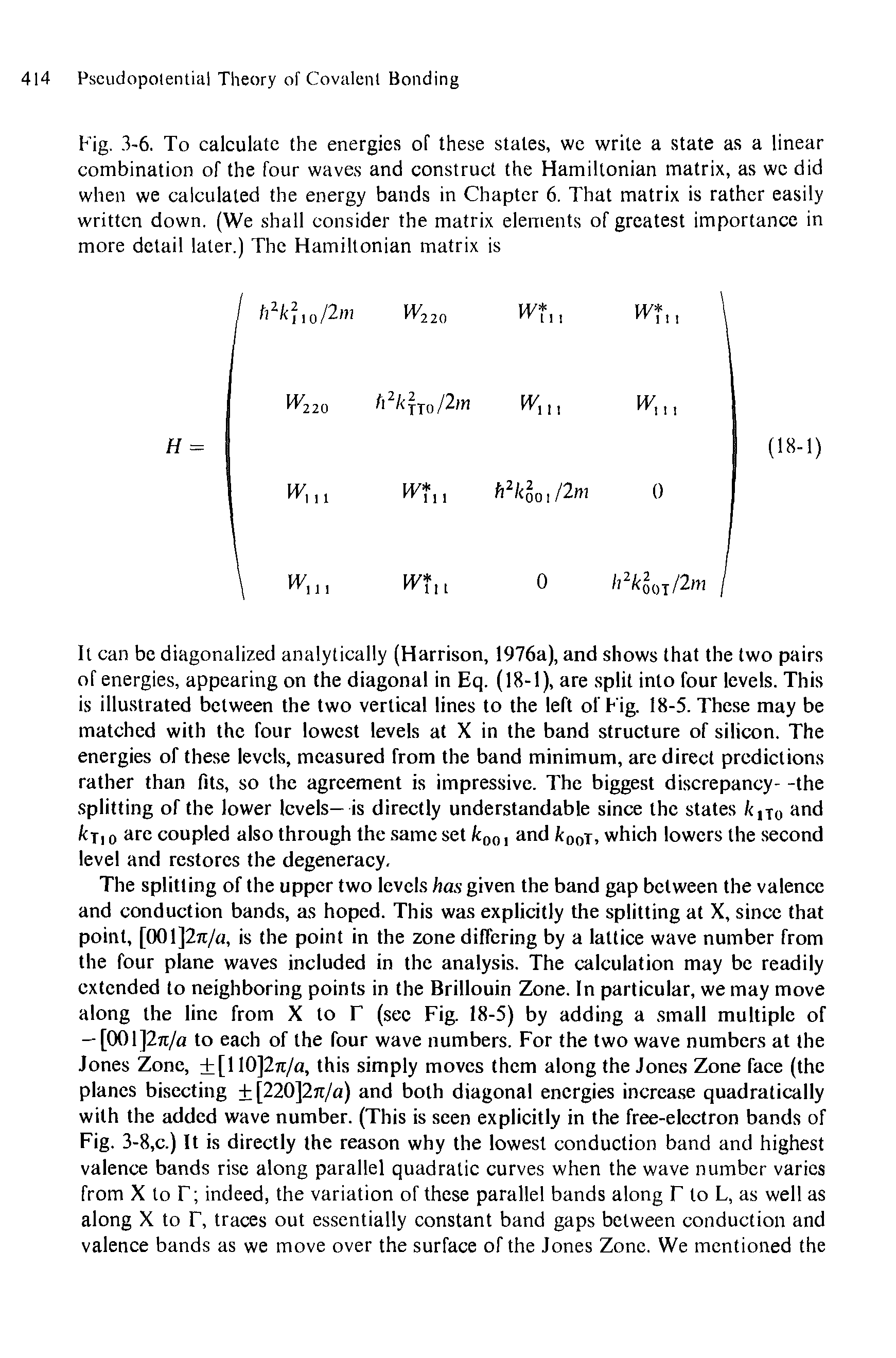 Fig. -3-6. To calculate the energies of these stales, we write a state as a linear combination of the four waves and construct the Hamiltonian matrix, as we did when we calculated the energy bands in Chapter 6. That matrix is rather easily written down. (We shall consider the matrix elements of greatest importance in more detail later.) The Hamiltonian matrix is...