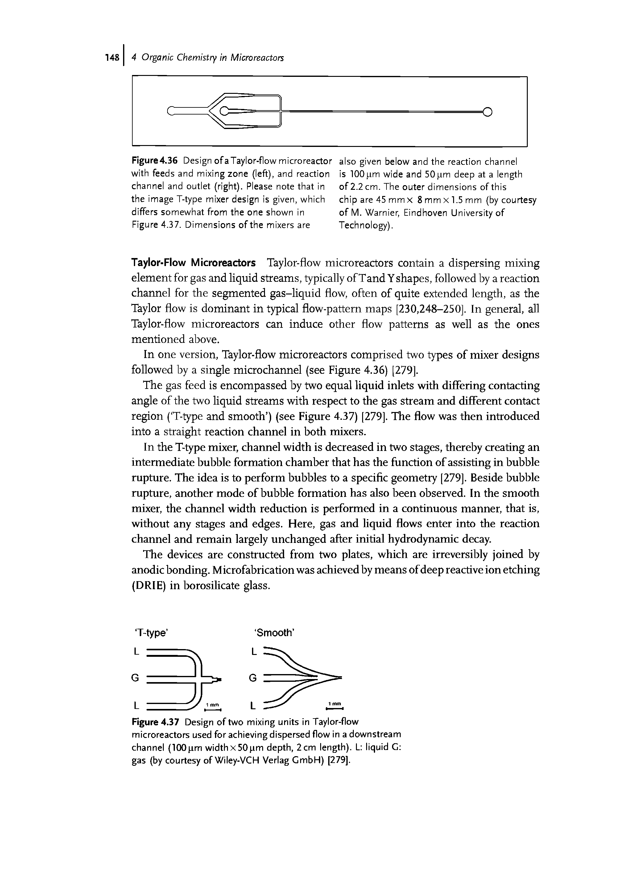 Figure 4.37 Design of two mixing units in Taylor-flow microreactors used for achieving dispersed flow in a downstream channel (100pm width x 50pm depth, 2 cm length). L liquid C gas (by courtesy of Wiley-VCH Verlag GmbH) [279].