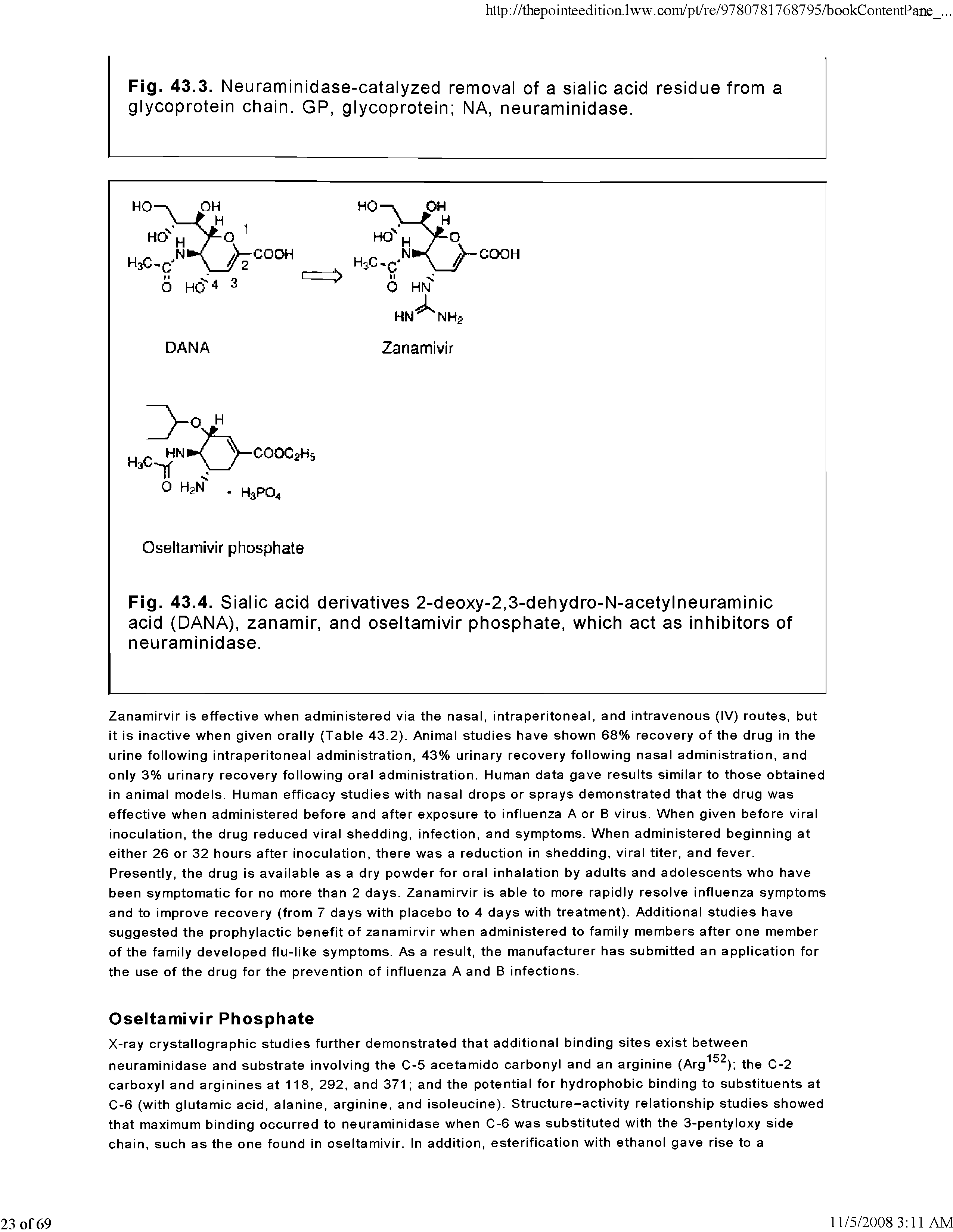 Fig. 43.4. Sialic acid derivatives 2-deoxy-2,3-dehydro-N-acetylneuraminic acid (DANA), zanamir, and oseltamivir phosphate, which act as inhibitors of neuraminidase. ...