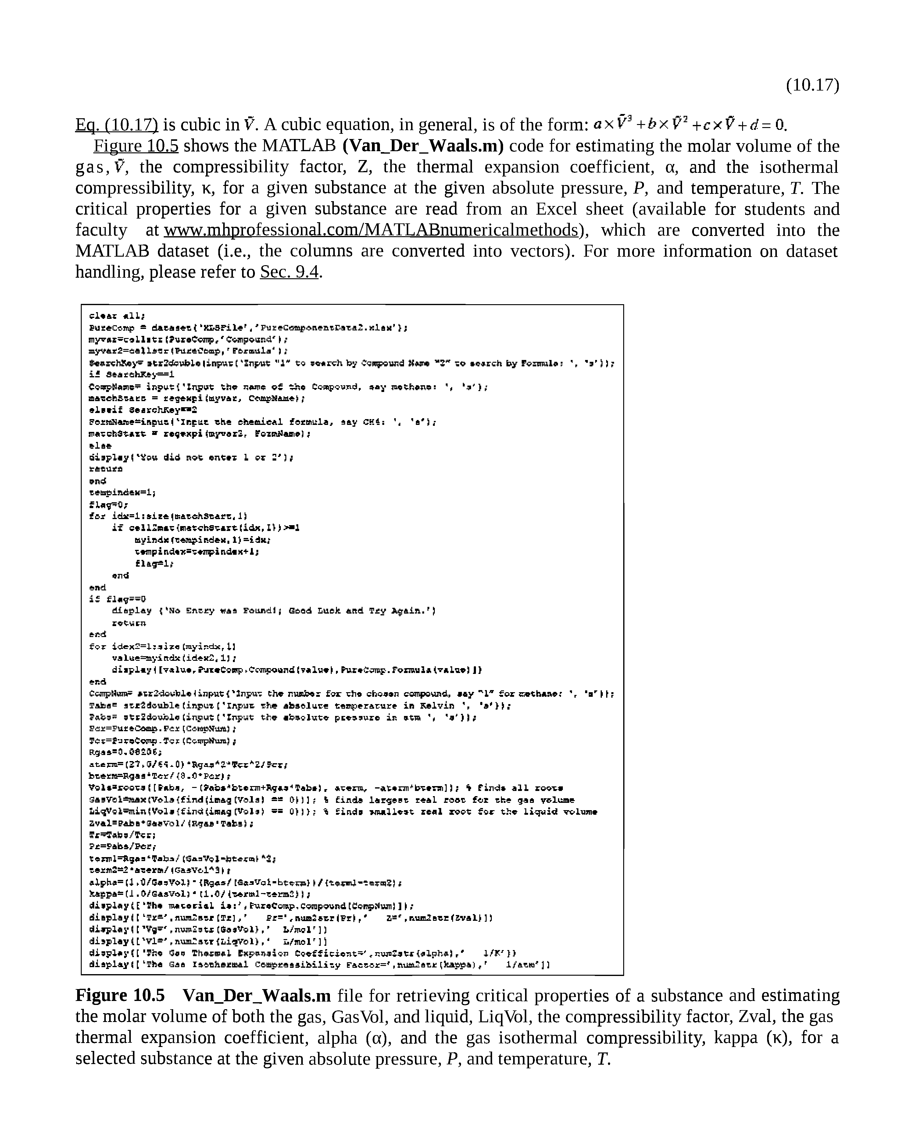 Figure 10.5 Van Der Waals.m file for retrieving critical properties of a substance and estimating the molar volume of both the gas, GasVol, and liquid, LiqVol, the compressibility factor, Zval, the gas thermal expansion coefficient, alpha (a), and the gas isothermal compressibility, kappa (k), for a selected substance at the given absolute pressure, P, and temperature, T.