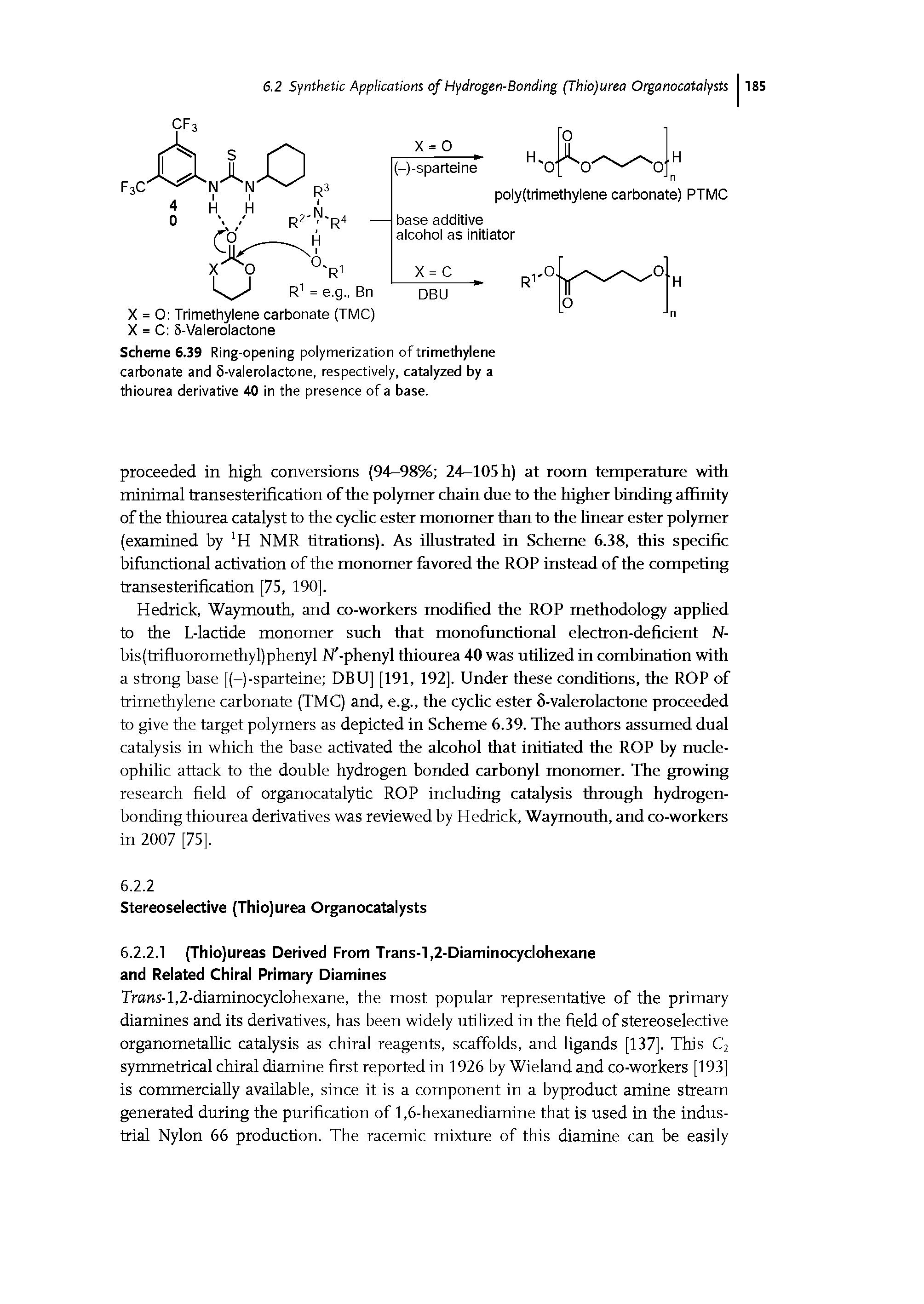 Scheme 6.39 Ring-opening poiymerization of trimethylene carbonate and 5-vaieroiactone, respectiveiy, catalyzed by a thiourea derivative 40 in the presence of a base.