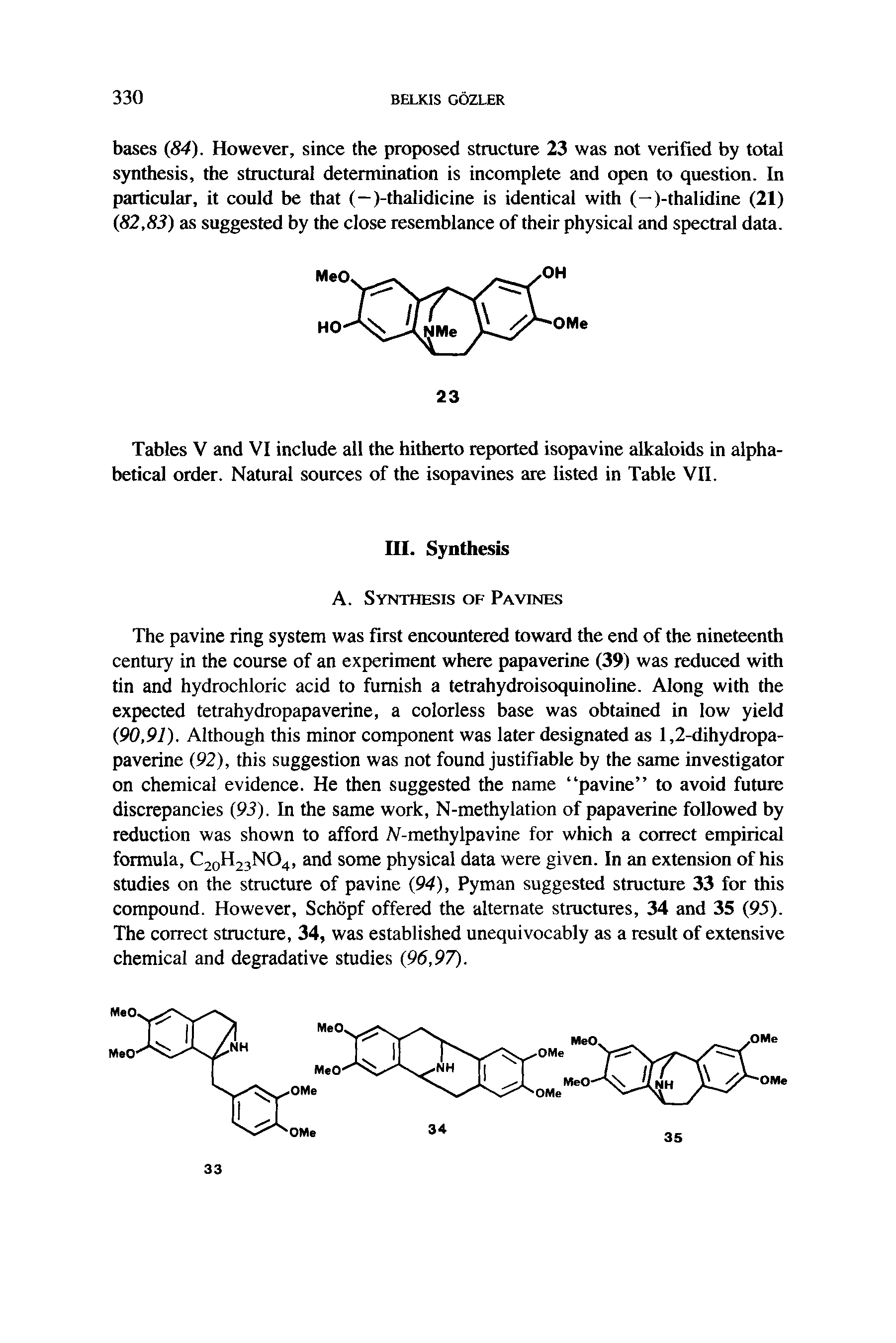 Tables V and VI include all the hitherto reported isopavine alkaloids in alphabetical order. Natural sources of the isopavines are listed in Table VII.