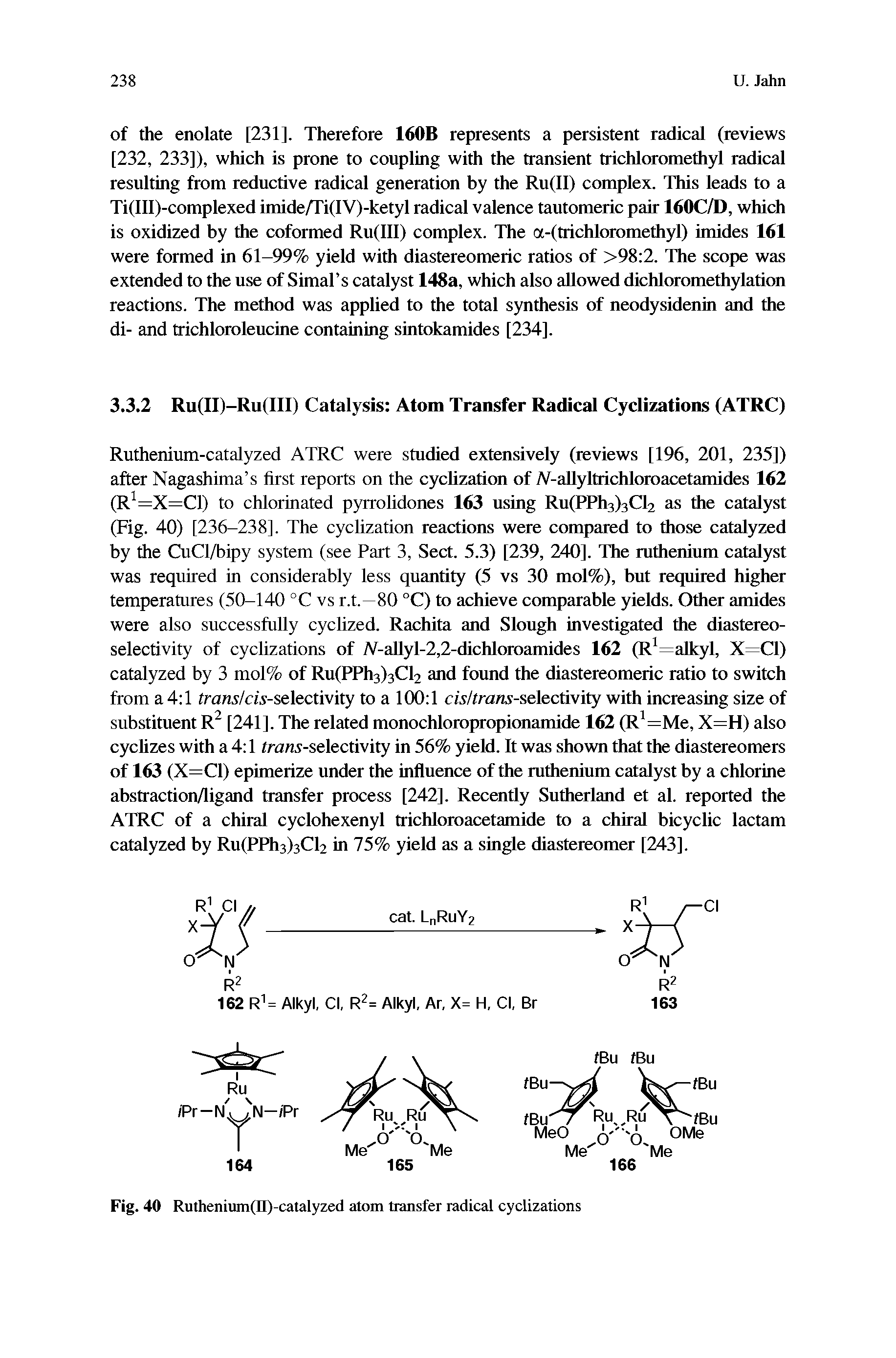 Fig. 40 Ruthenium(II)-catalyzed atom transfer radical cyclizations...