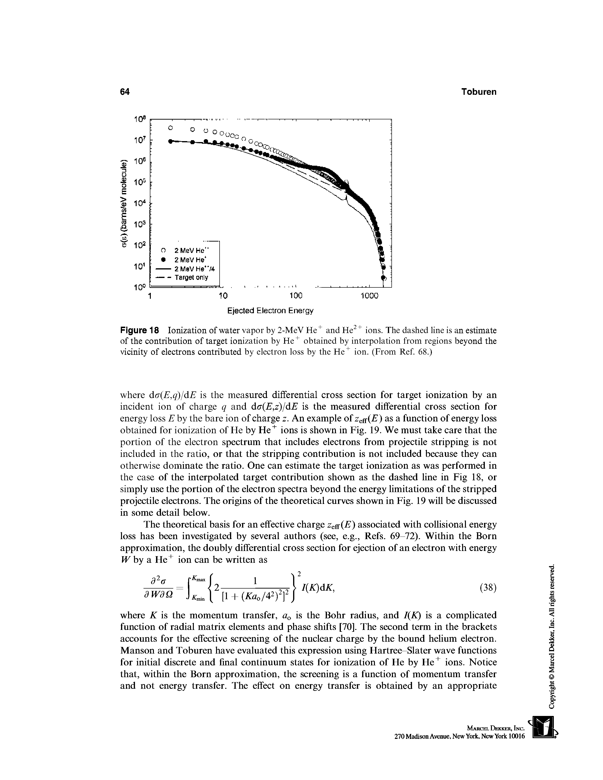 Figure 18 Ionization of water vapor by 2-MeV He and ions. The dashed line is an estimate of the contribution of target ionization by He obtained by interpolation from regions beyond the vicinity of electrons contributed by electron loss by the He ion. (From Ref. 68.)...