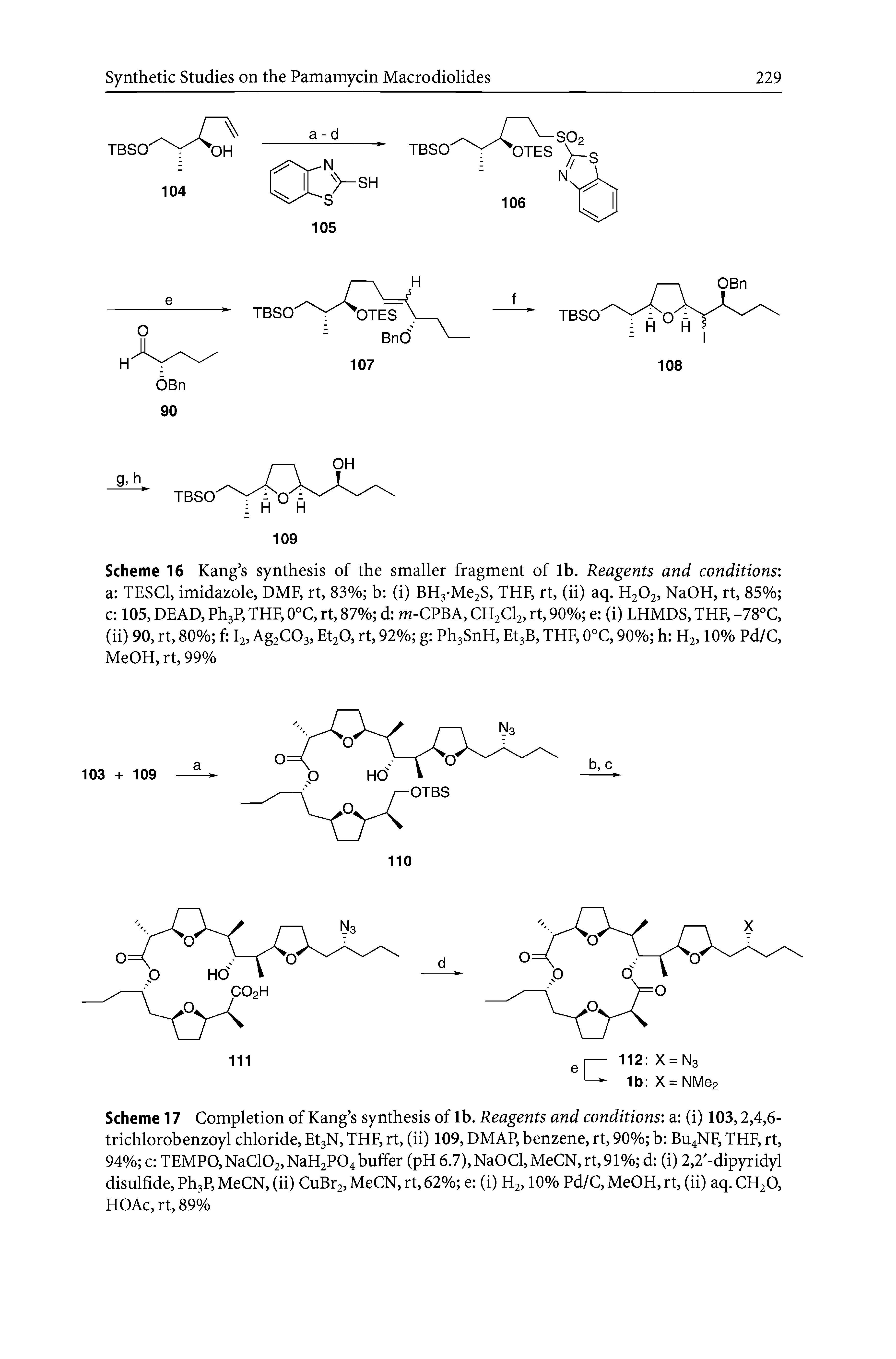 Scheme 17 Completion of Kang s synthesis of lb. Reagents and conditions a (i) 103,2,4,6-trichlorobenzoyl chloride, Et3N, THF, rt, (ii) 109, DMAP, benzene, rt, 90% b BU4NF, THF, rt, 94% c TEMPO, NaCl02, NaH2P04 buffer (pH 6.7),NaOCl,MeCN,rt,91% d (i) 2,2 -dipyridyl disulfide, Ph3P, MeCN, (ii) CuBr2, MeCN, rt, 62% e (i) H2,10% Pd/C, MeOH, rt, (ii) aq. CH2O, HOAc, rt, 89%...