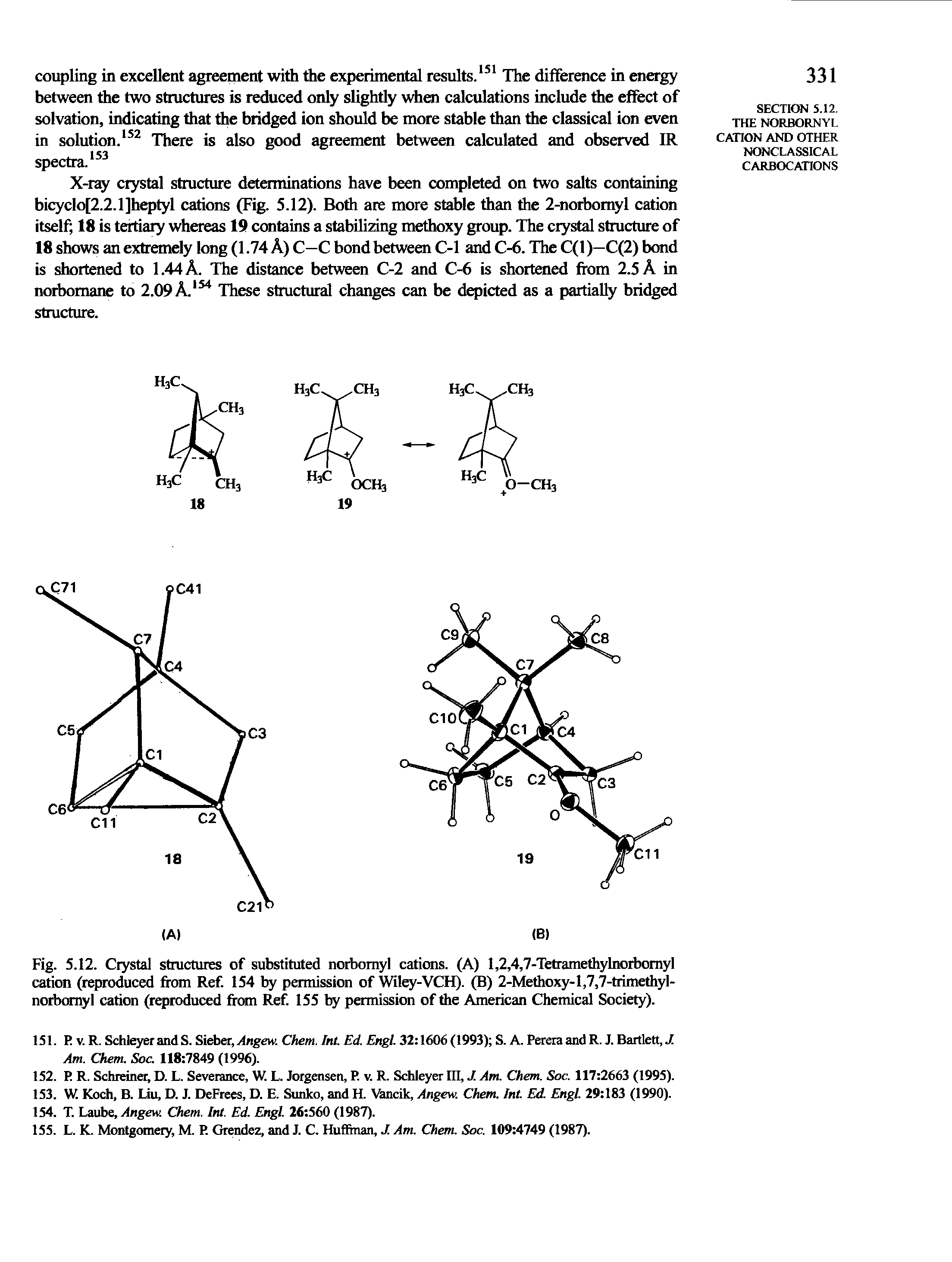 Fig. 5.12. Crystal structures of substituted norbomyl cations. (A) 1,2,4,7-Tetramethylnorbomyl cation (reproduced from Ref. 154 by permission of Wiley-VCH). (B) 2-Methoxy-l,7,7-trimethyl-norbornyl cation (reproduced from Ref 155 by permission of the American Chemical Society).