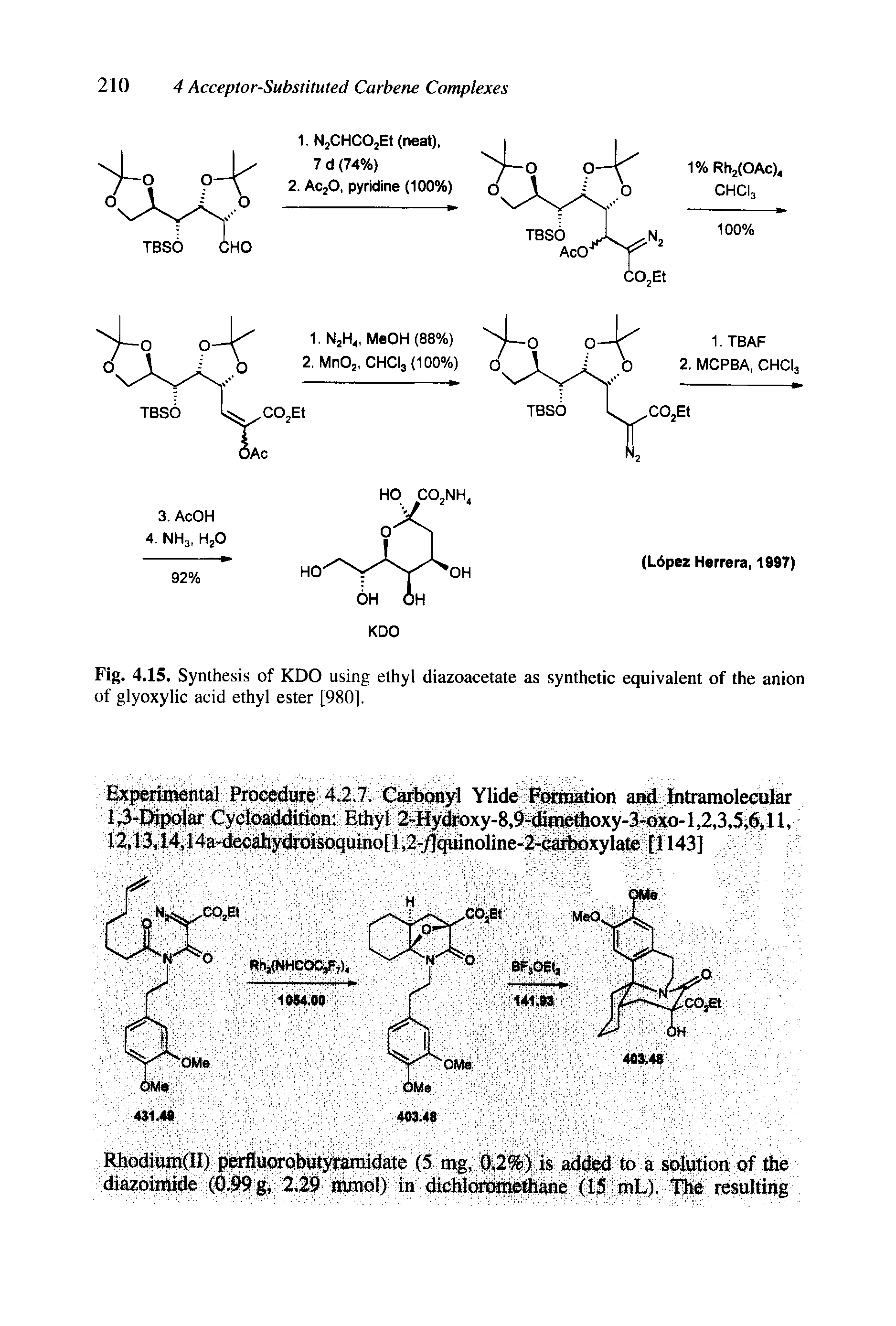 Fig. 4.15. Synthesis of KDO using ethyl diazoacetate as synthetic equivalent of the anion of glyoxylic acid ethyl ester [980].