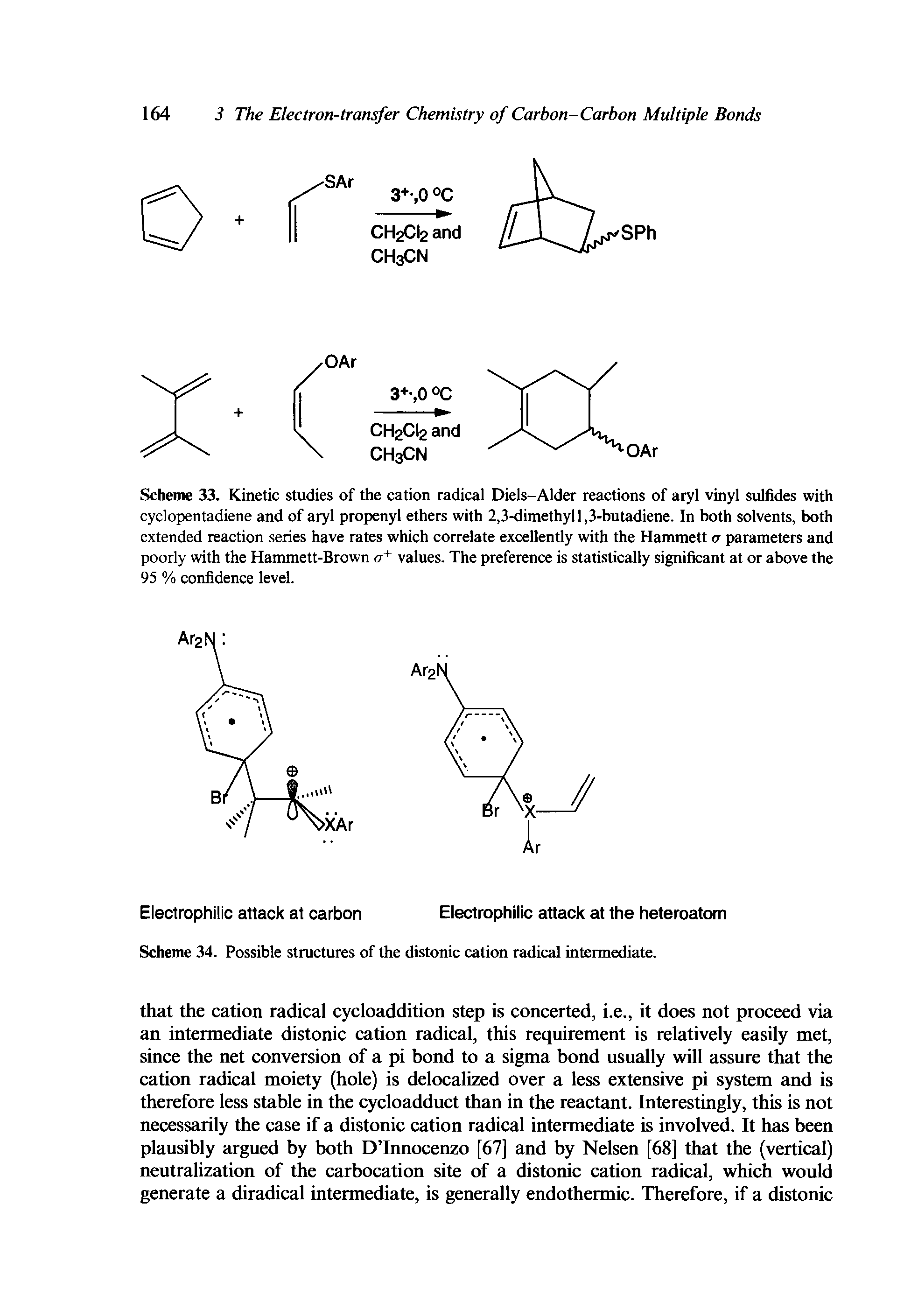 Scheme 33. Kinetic studies of the cation radical Diels-Alder reactions of aryl vinyl sulfides with cyclopentadiene and of aryl propenyl ethers with 2,3-dimethyl 1,3-butadiene. In both solvents, both extended reaction series have rates which correlate excellently with the Hammett a parameters and poorly with the Hammett-Brown o-+ values. The preference is statistically significant at or above the 95 % confidence level.